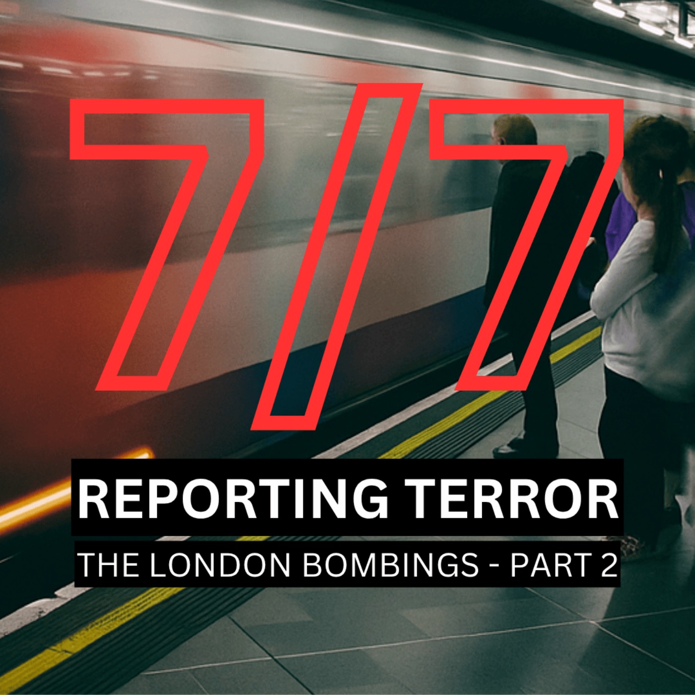 7/7: Reporting Terror – The London Bombings Part 2