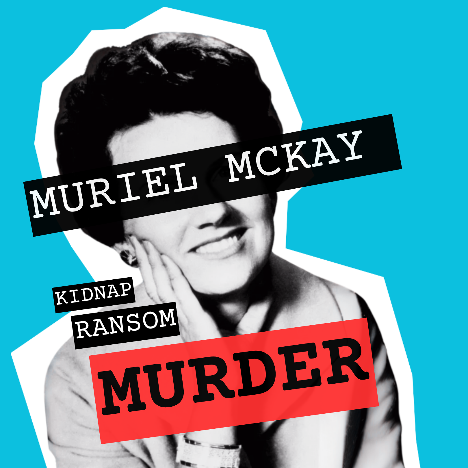 Muriel McKay: Mistaken Identity, Kidnap, Ransom and Murder