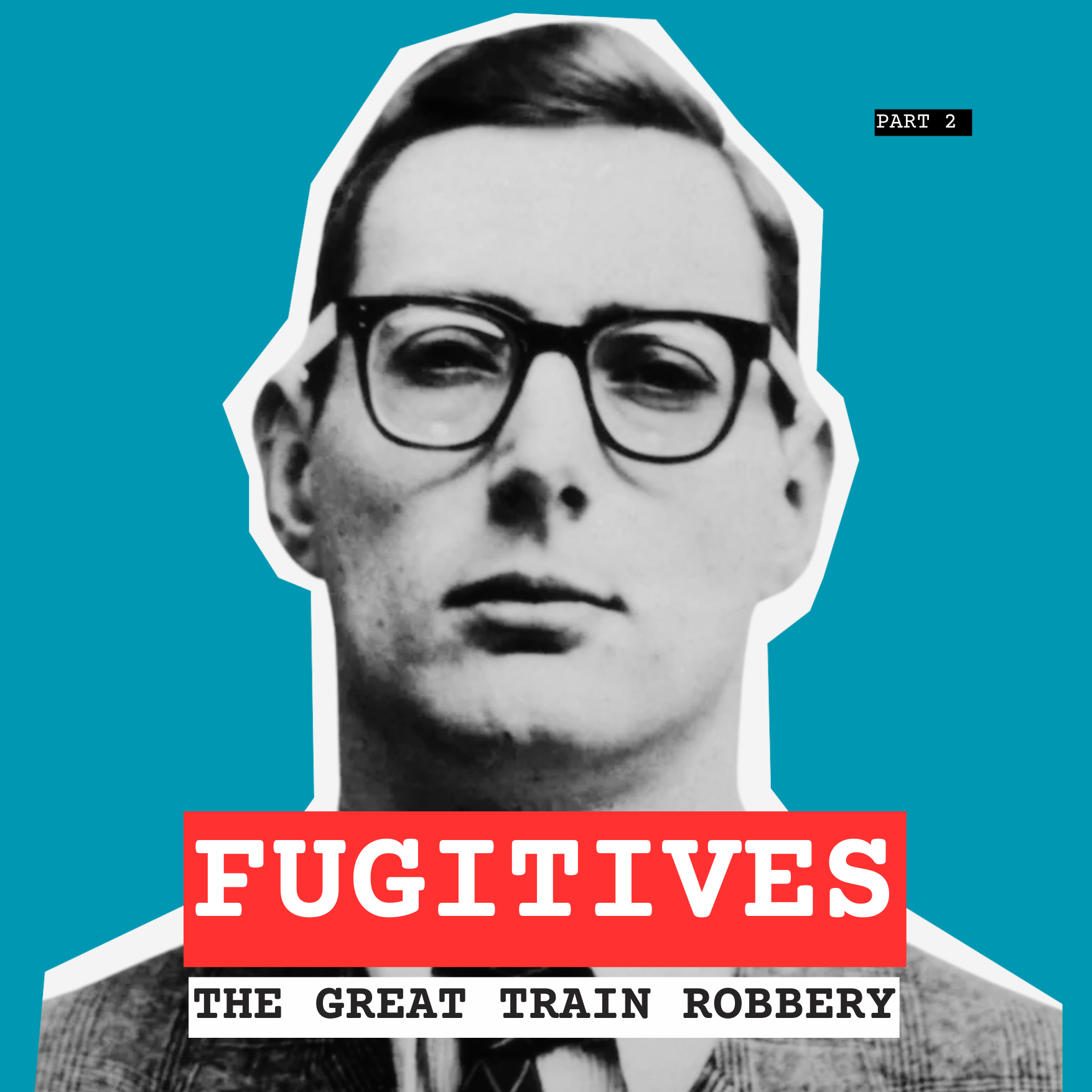 Fugitives: The Great Train Robbery - Part 2