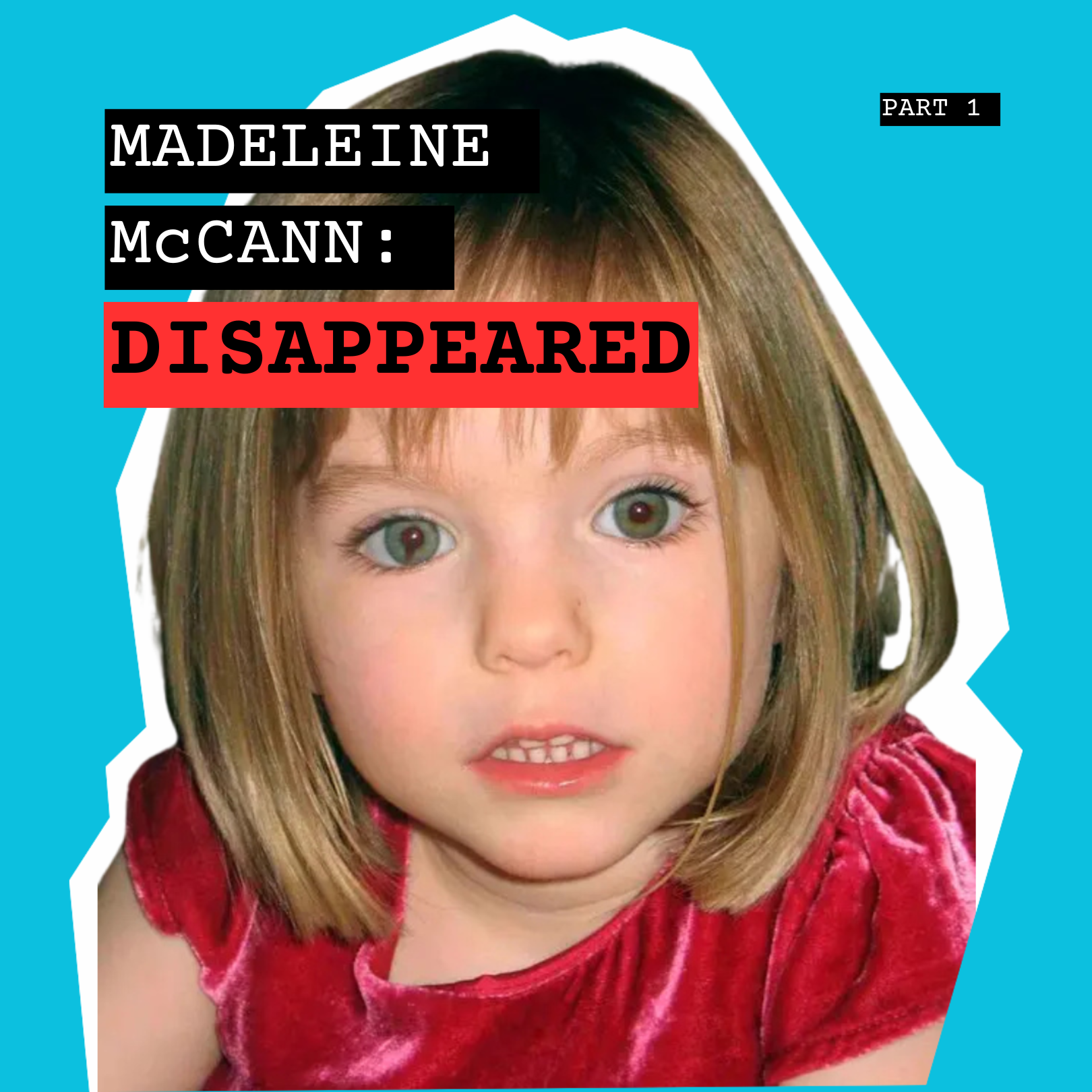 Madeleine McCann: Disappeared: Part 1