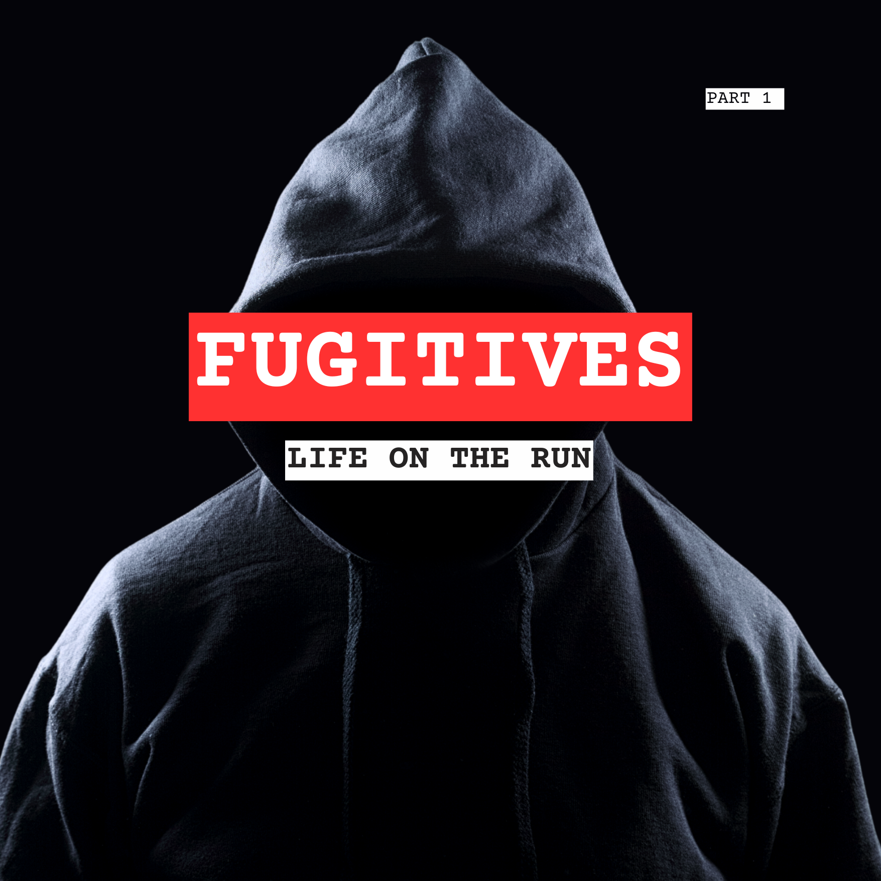 Fugitives: Life on the Run - Part 1