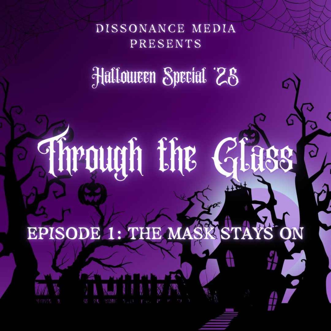 The Night's End Halloween Special '25 - Through the Glass - Ep1: The Mask Stay On