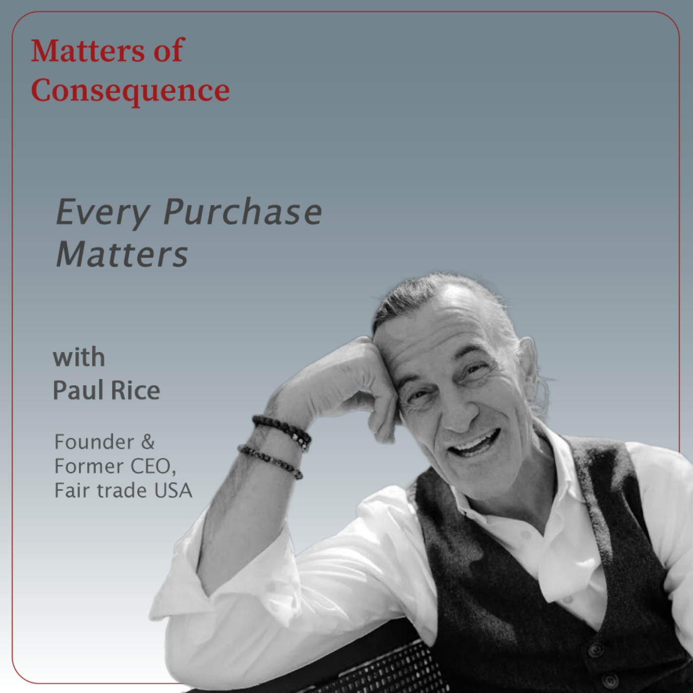 Every Purchase Matters - On ethical sourcing, conscious capitalism, and the power of consumer choice episode artwork