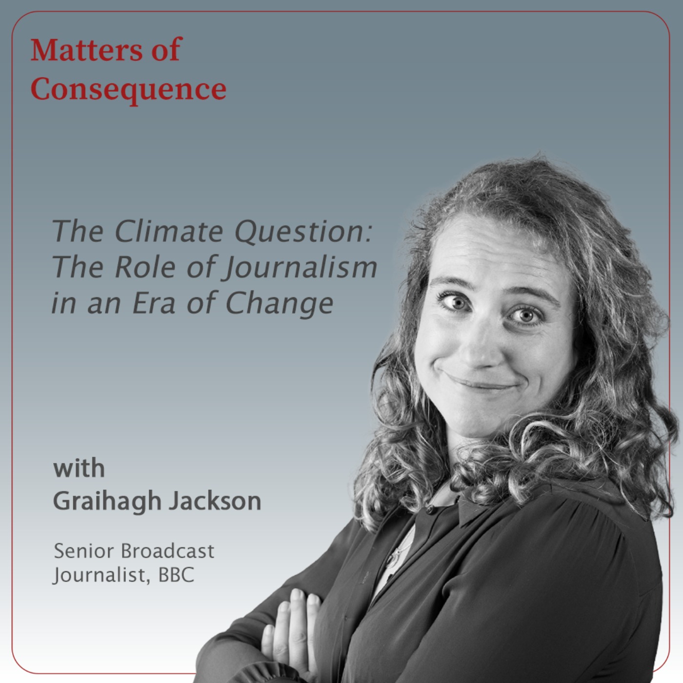 The Climate Question: The Role of Journalism in an Era of Change - On climate fatigue, human stories, and journalism that informs episode artwork