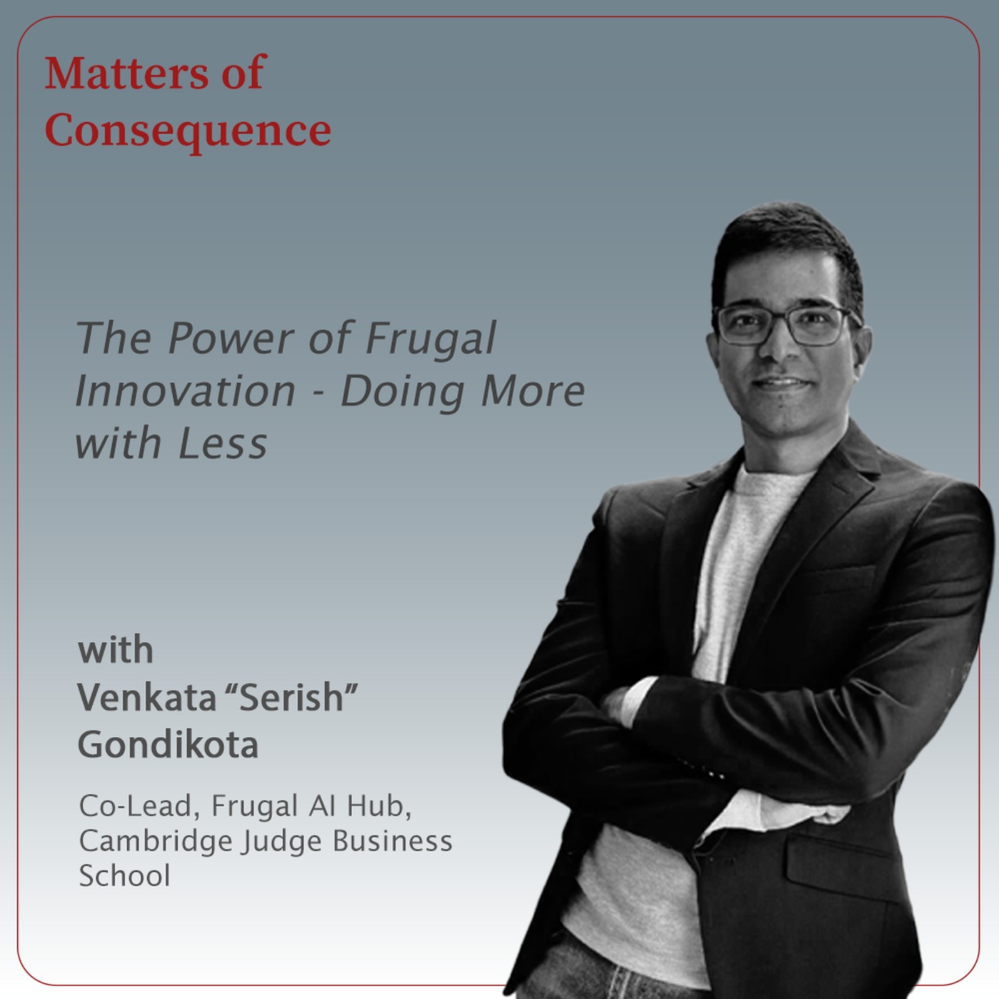 The Power of Frugal Innovation: Doing More with Less - On Frugal AI, inclusive technology, and designing for real-world constraints episode artwork