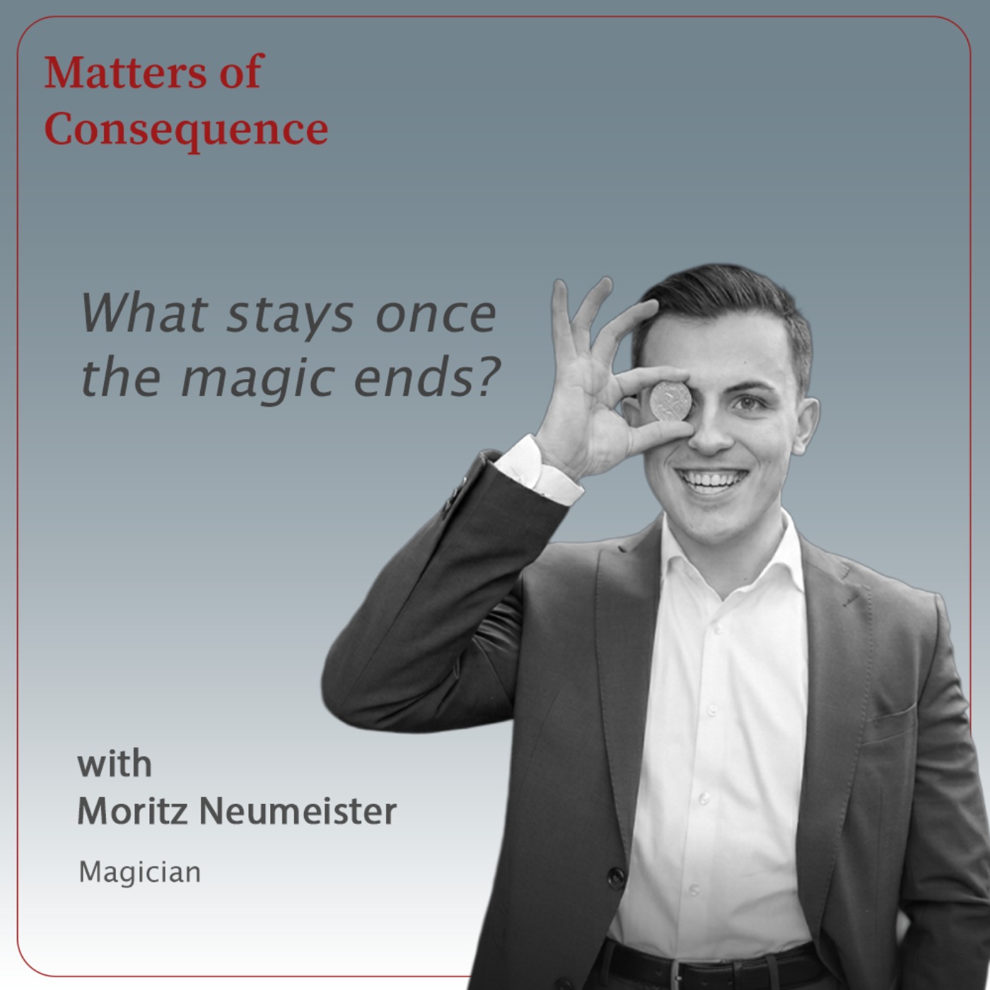 What stays once the magic ends? - On trust, illusion, and the responsibility of deception episode artwork