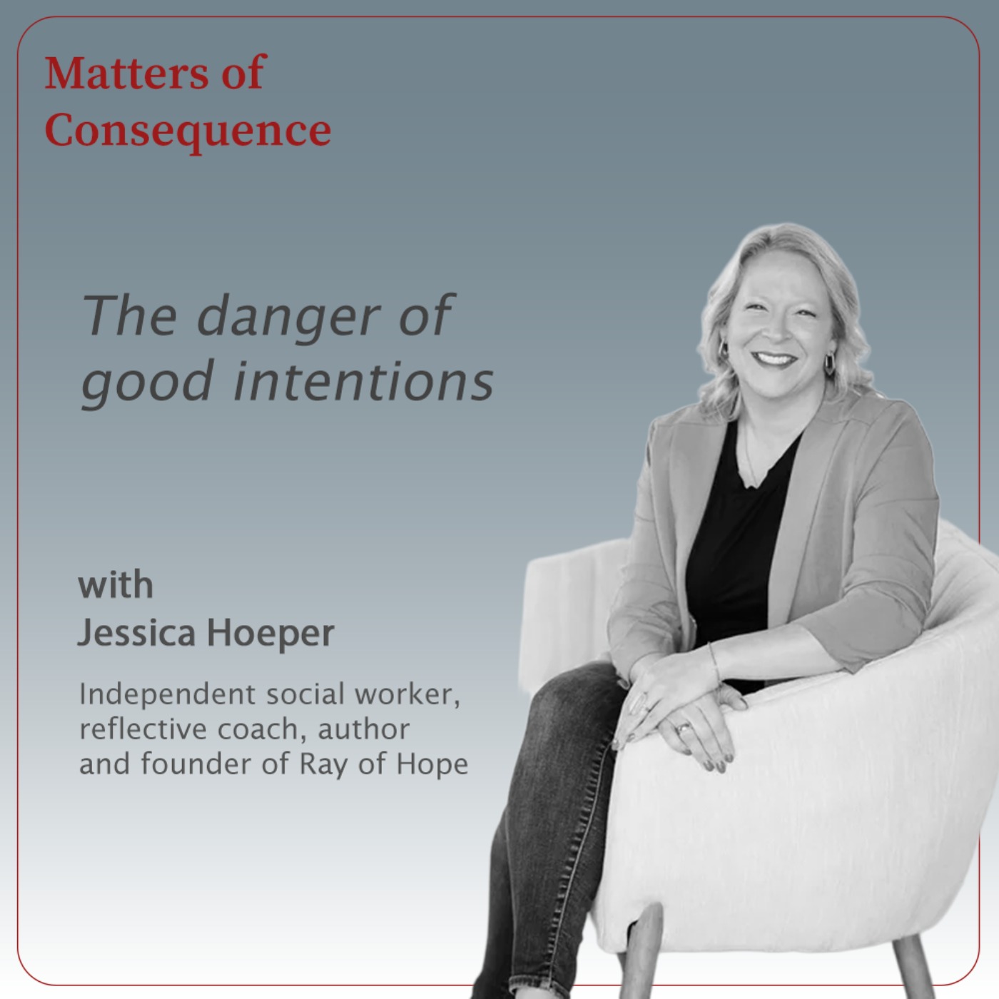 The danger of good intentions - On hindsight, responsibility, and questioning our own certainty episode artwork