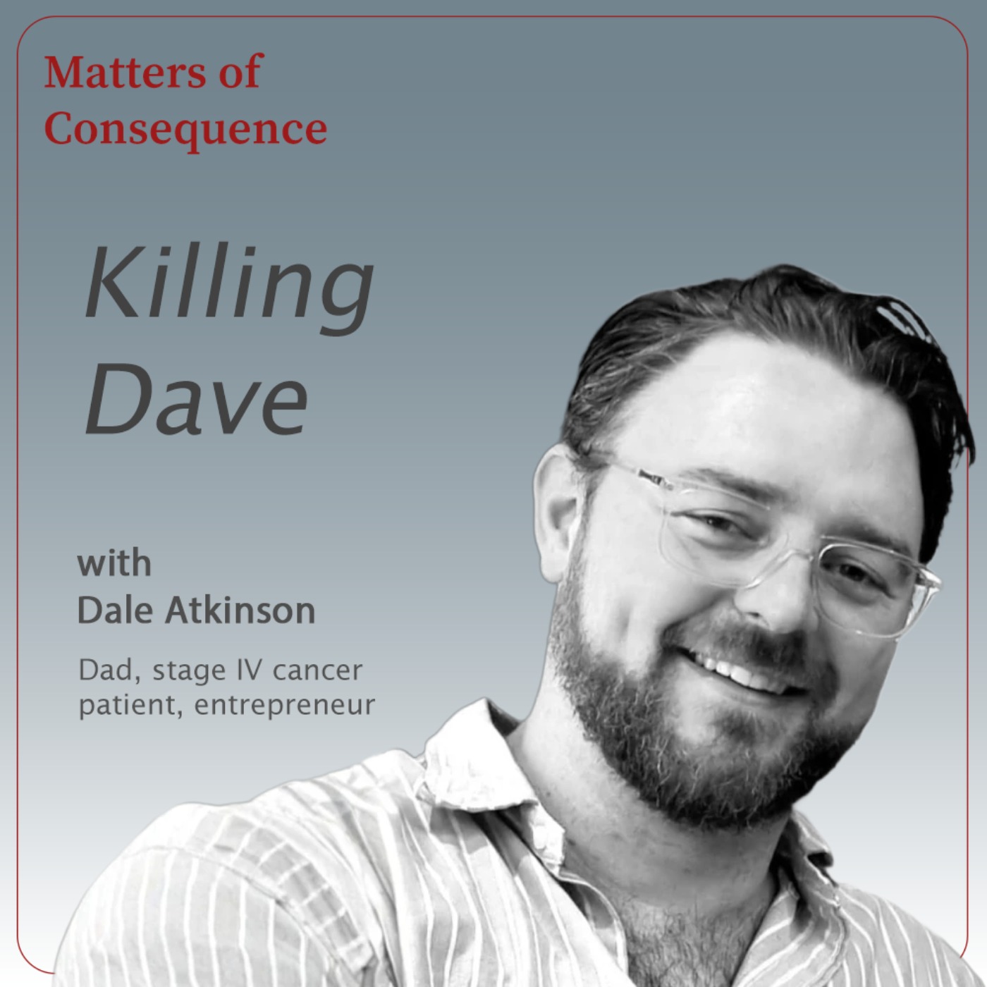 Killing Dave - On cancer, family, and the stories that help us carry the weight episode artwork