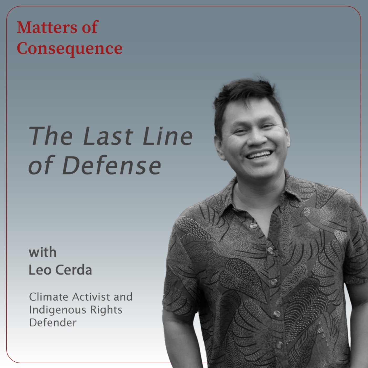 The Last Line of Defense - On extractivism, resistance, and the role of Indigenous stewardship episode artwork