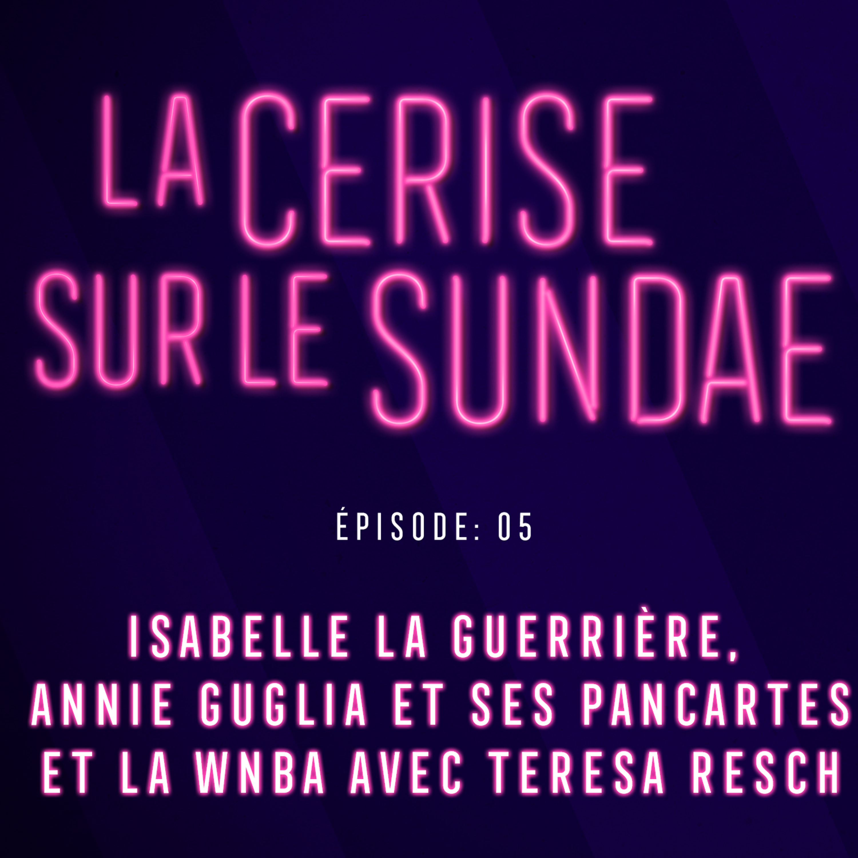 Isabelle la guerrière, Annie Guglia et ses pancartes et la WNBA avec Teresa Resch