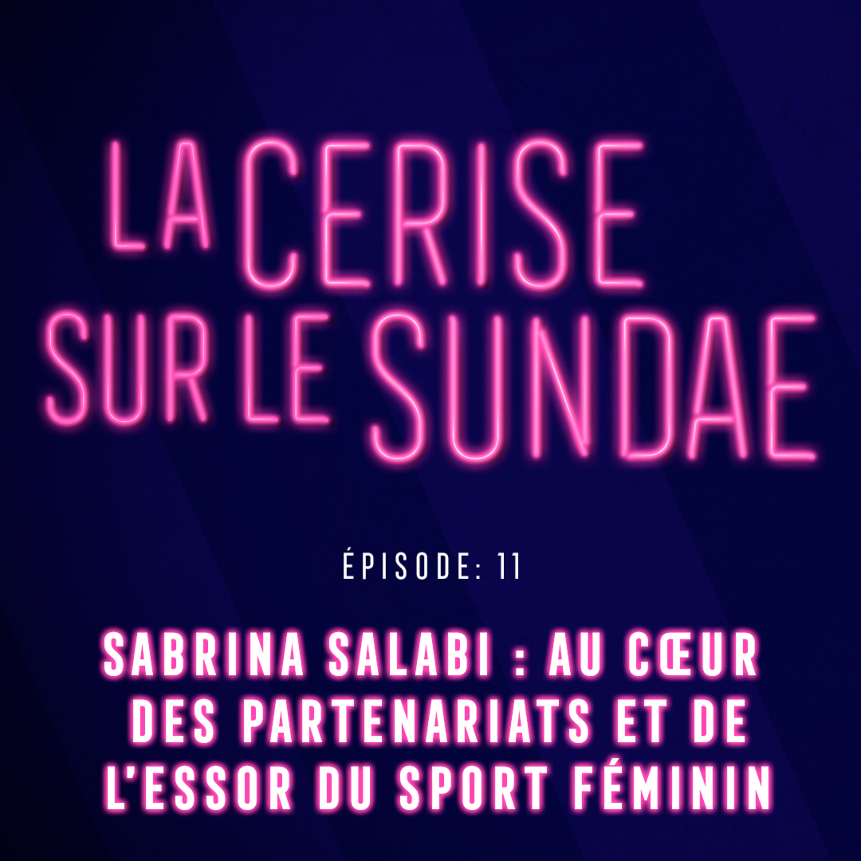 Épisode 11 : Sabrina Salabi : Au cœur des partenariats et de l’essor du sport féminin