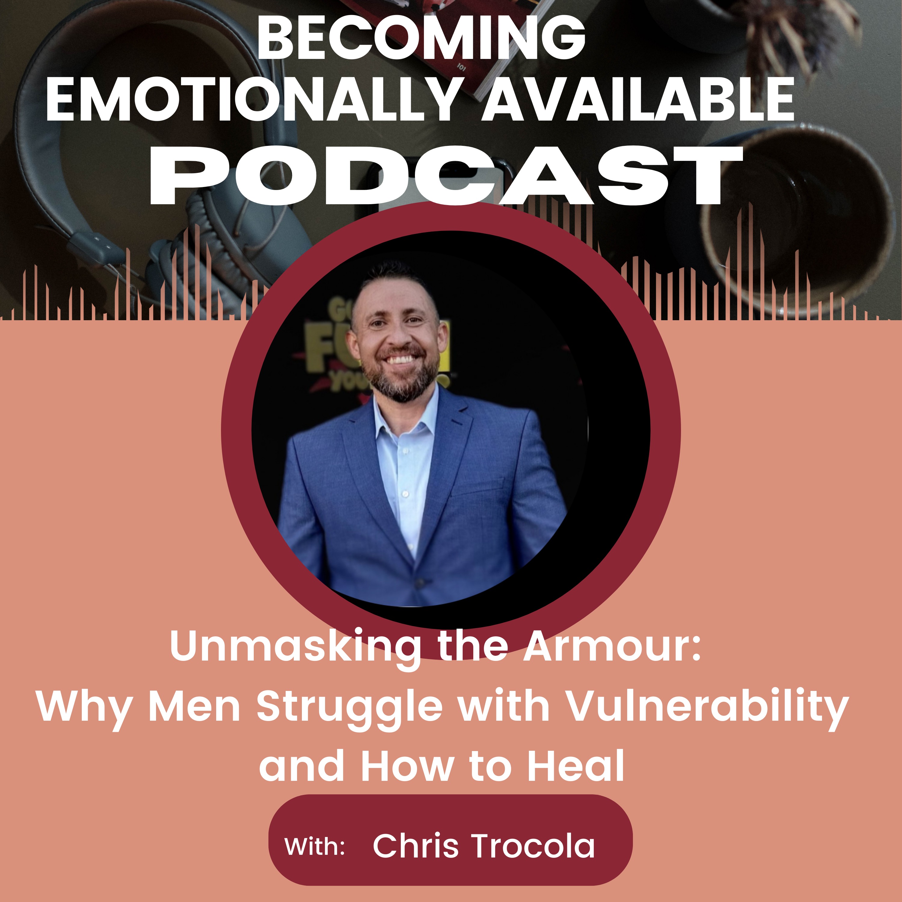 Unmasking the Armour: Why Men Struggle with Vulnerability and How to Heal