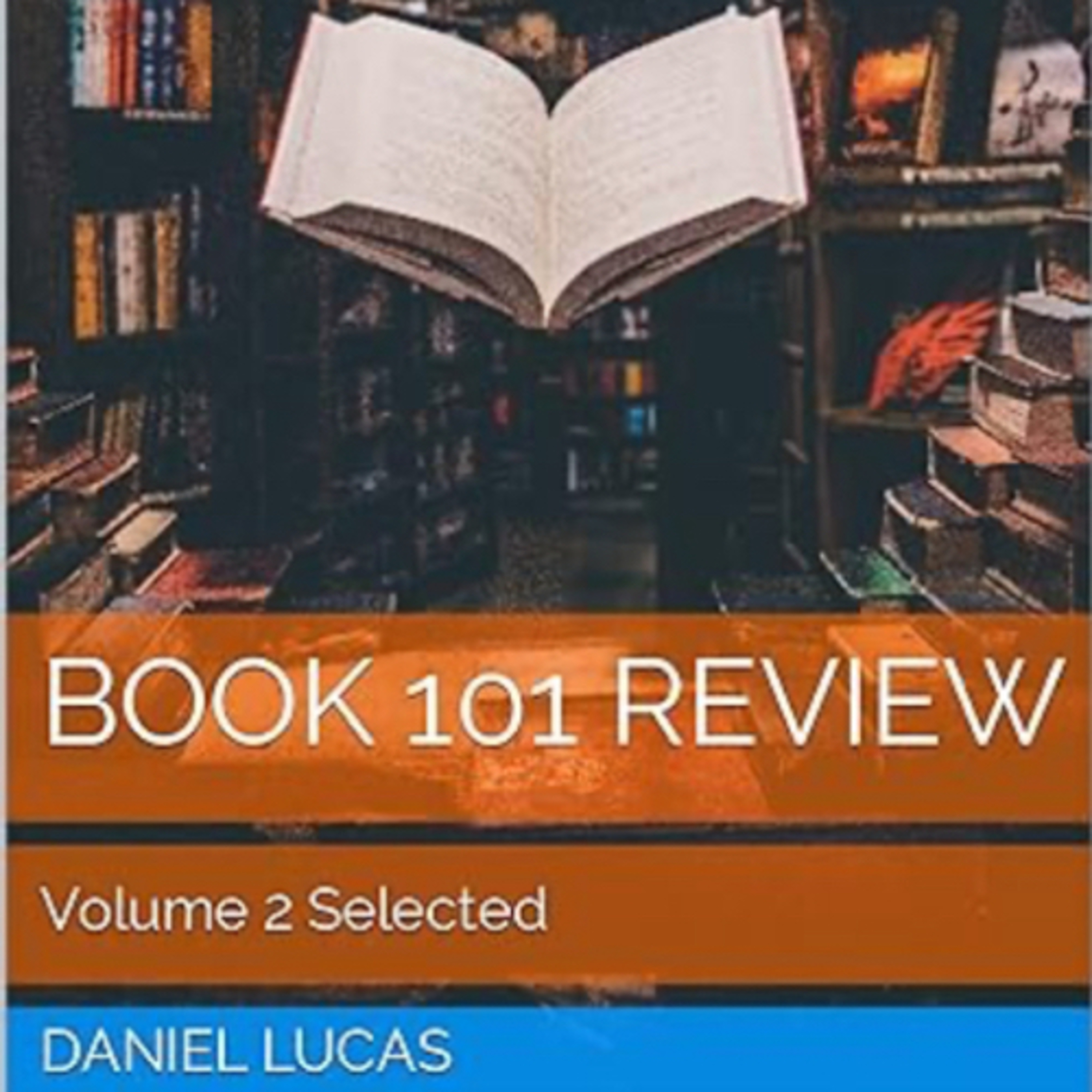 Book 101 Review Volume 2 Selected by Daniel LucasBook 101 Review Volume 2 Selected by Daniel Lucas