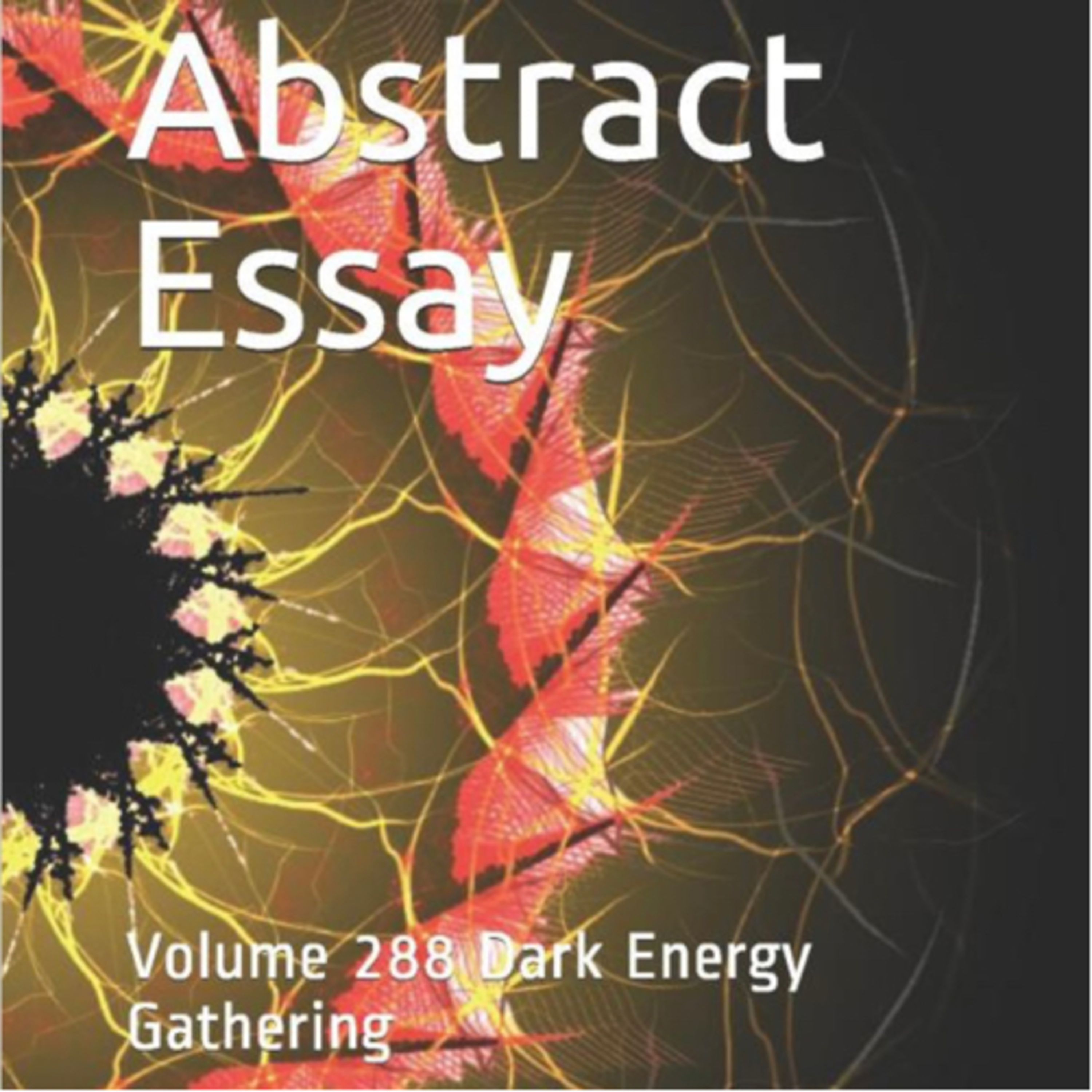 Abstract Essay Volume 288 Dark Energy Gathering by Daniel Lucas