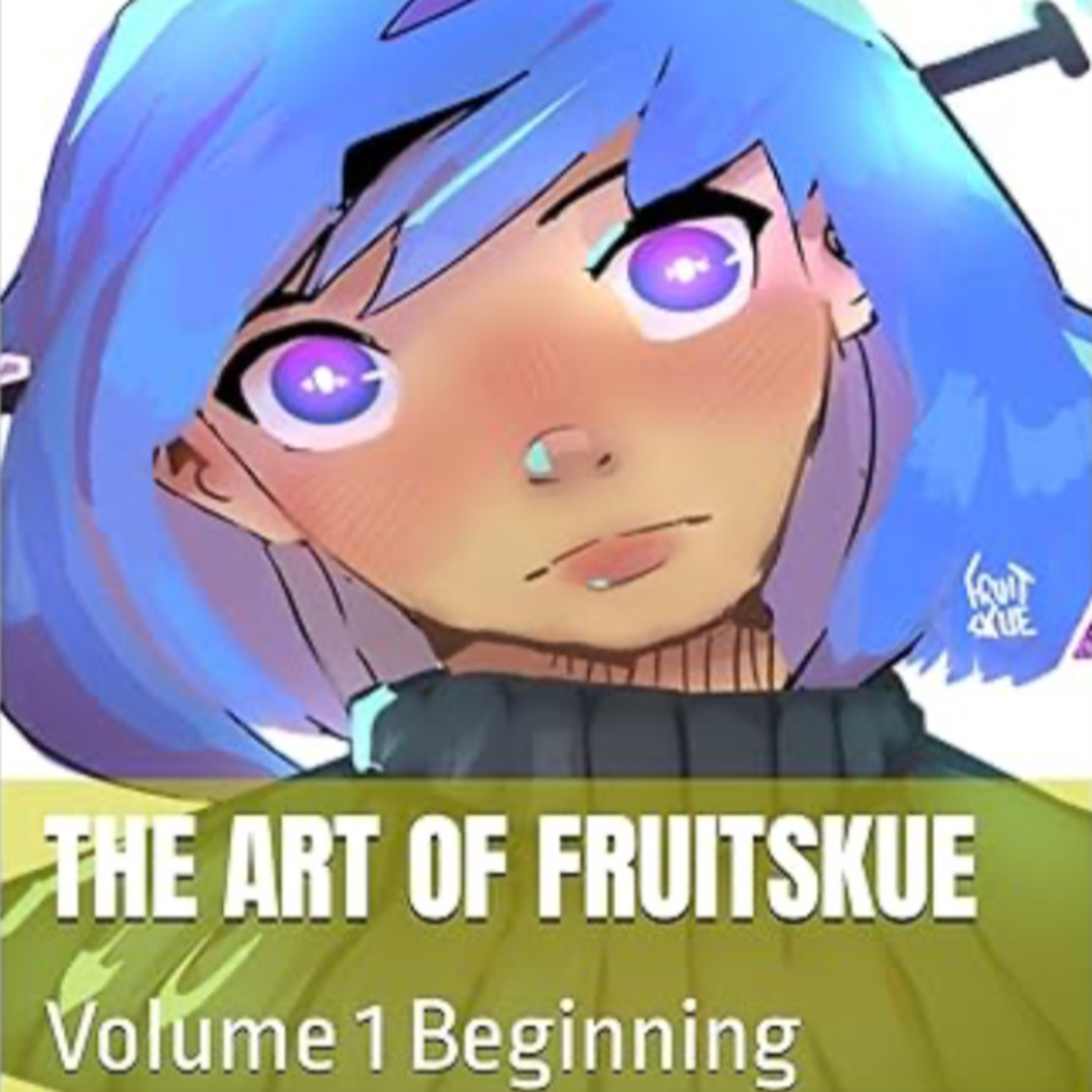 The Art Of Fruitskue: Volume 1 Beginning By Fickie Petrie
