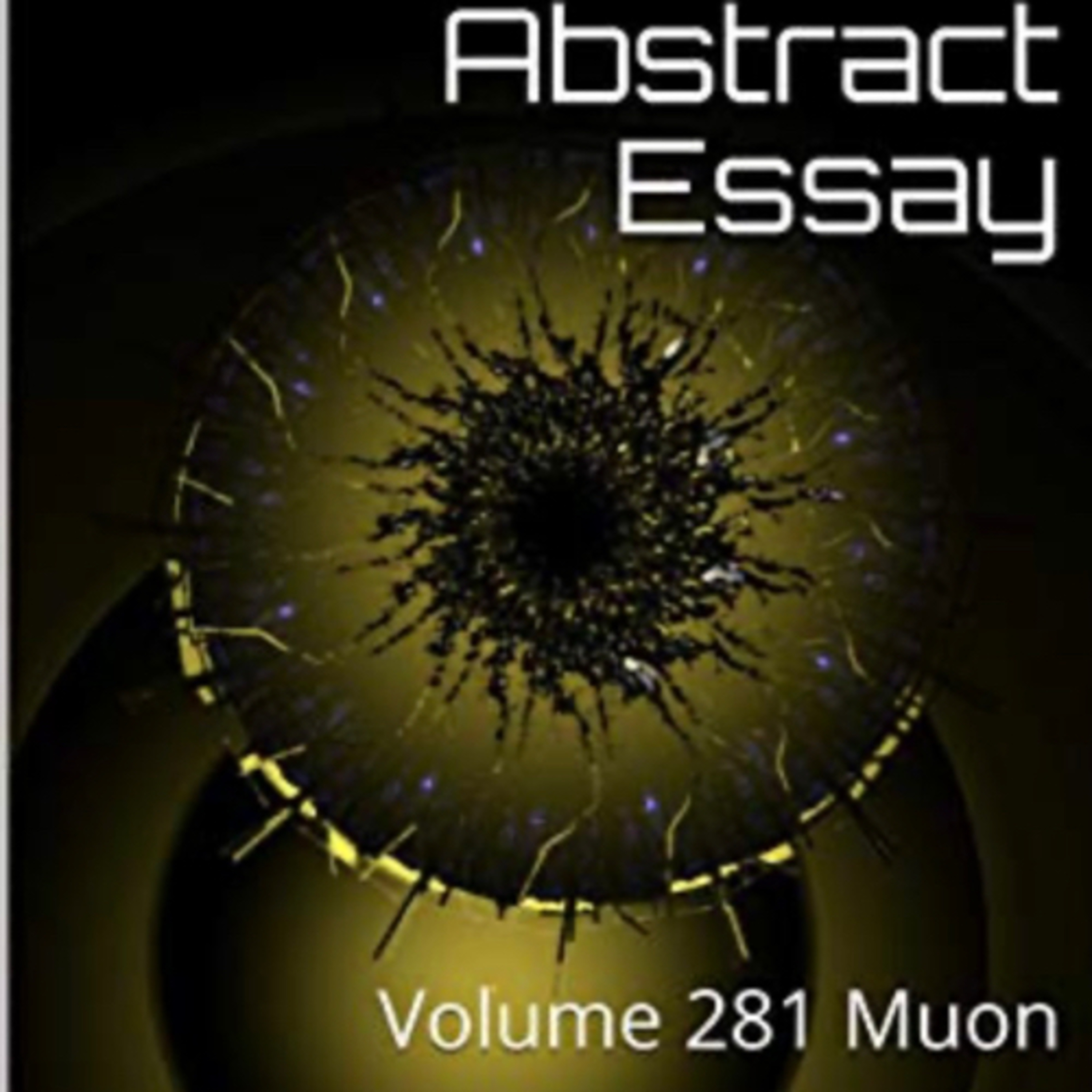 Abstract Essay Volume 281 Muon by Daniel Lucas