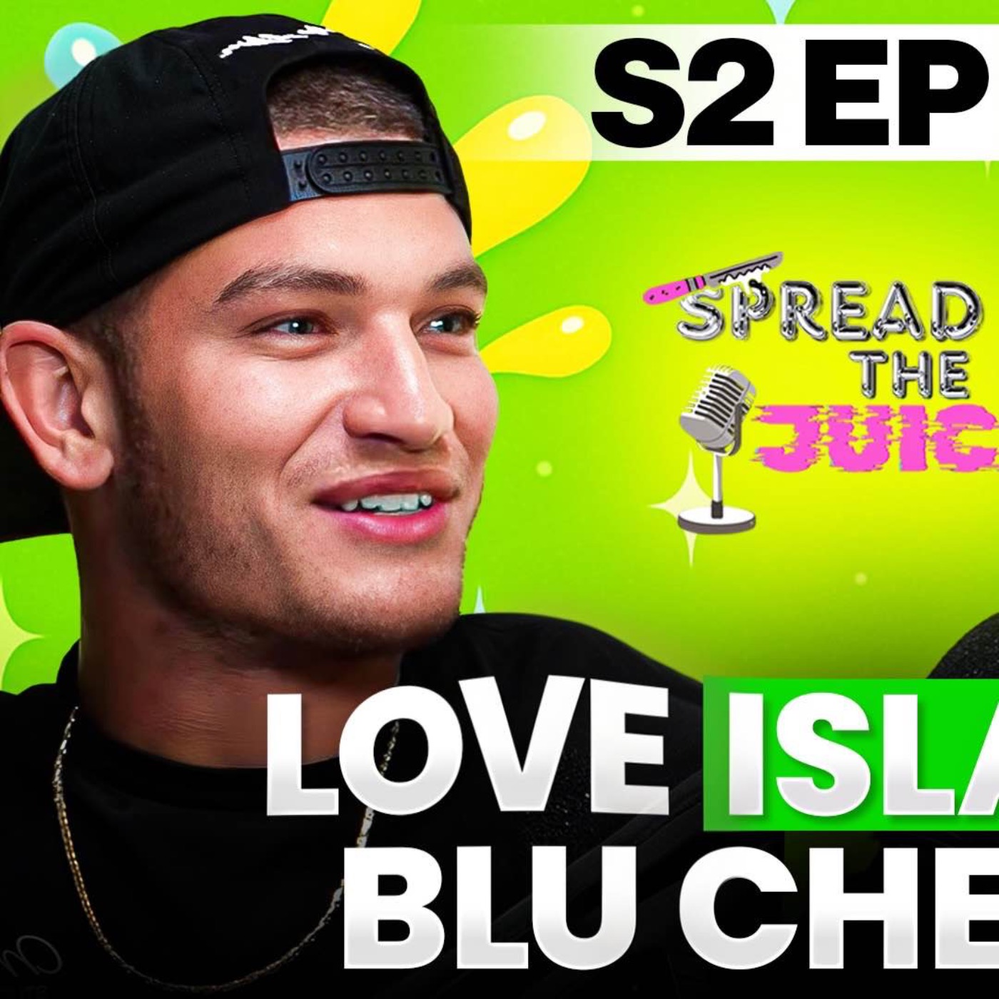 SPREAD THE JUICE S2 EP6: BLU CHEGINI LOVE ISLAND!