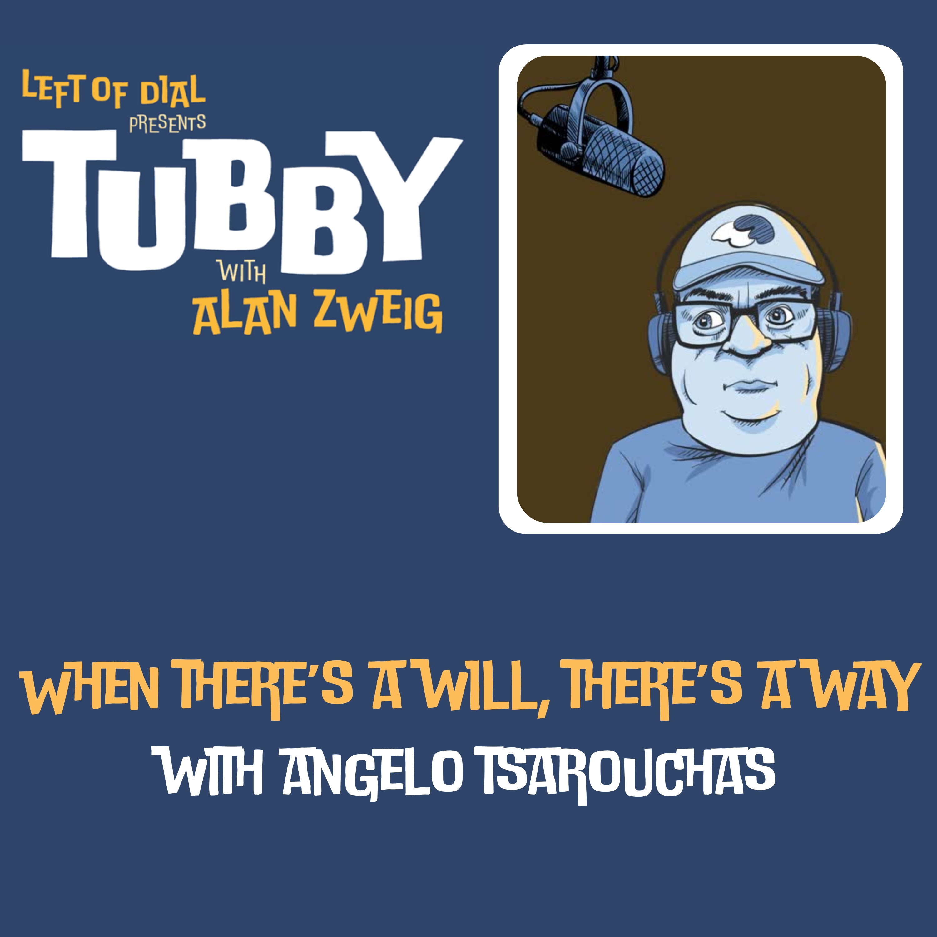 When There's a Will, There's A Way with Angelo Tsarouchas