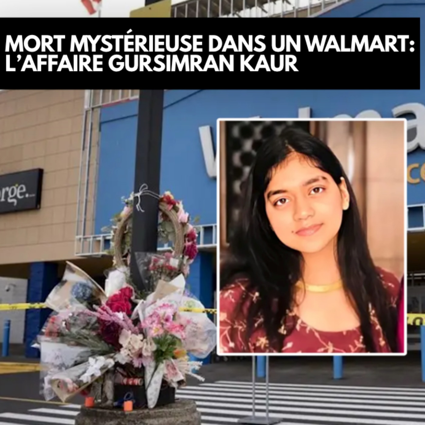 🎙️Mort mystérieuse dans un Walmart: l'affaire Gursimran Kaur (Mini Disto)