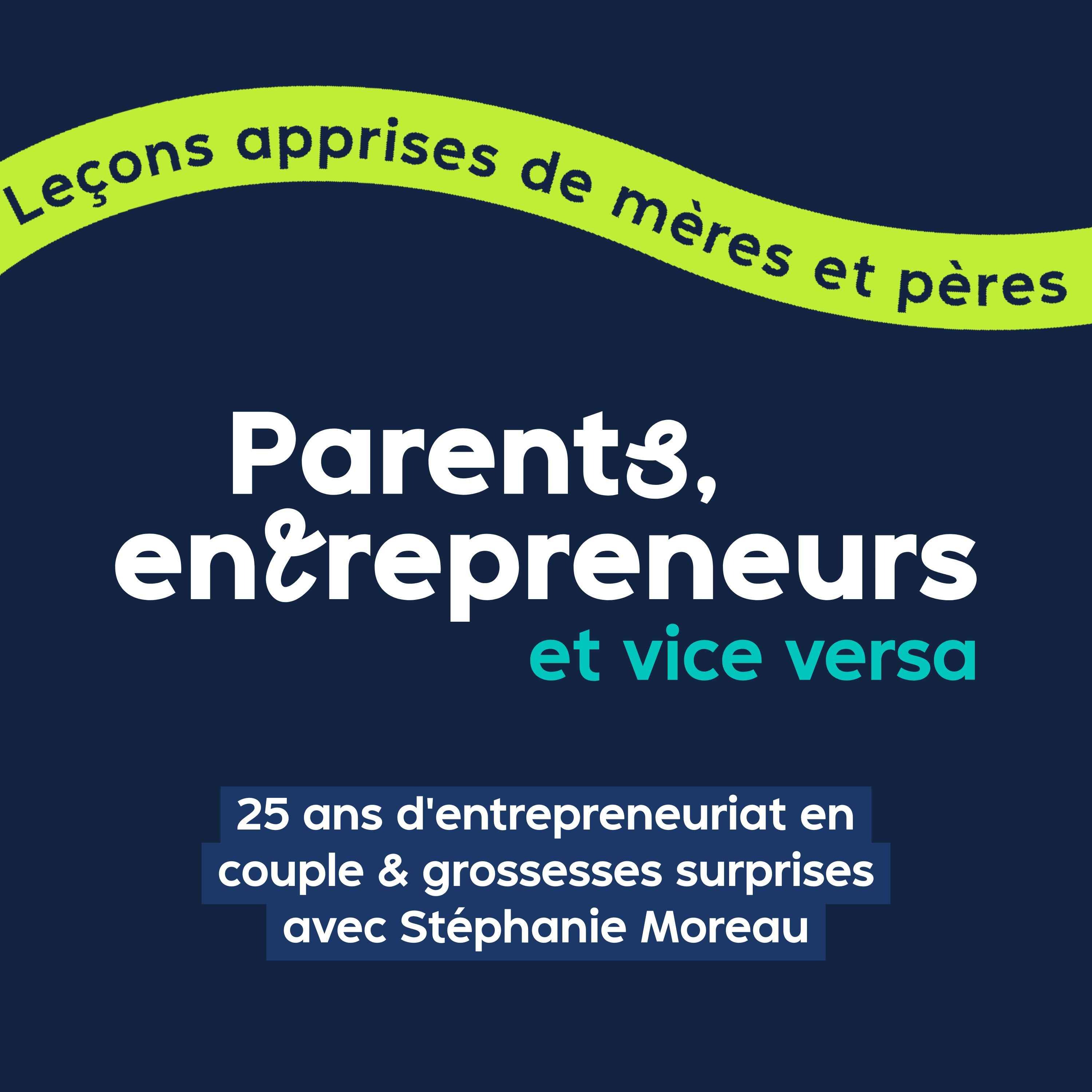 25 ans d'entrepreneuriat en couple & grossesses surprises avec Stéphanie Moreau - PE&VV #1 episode artwork