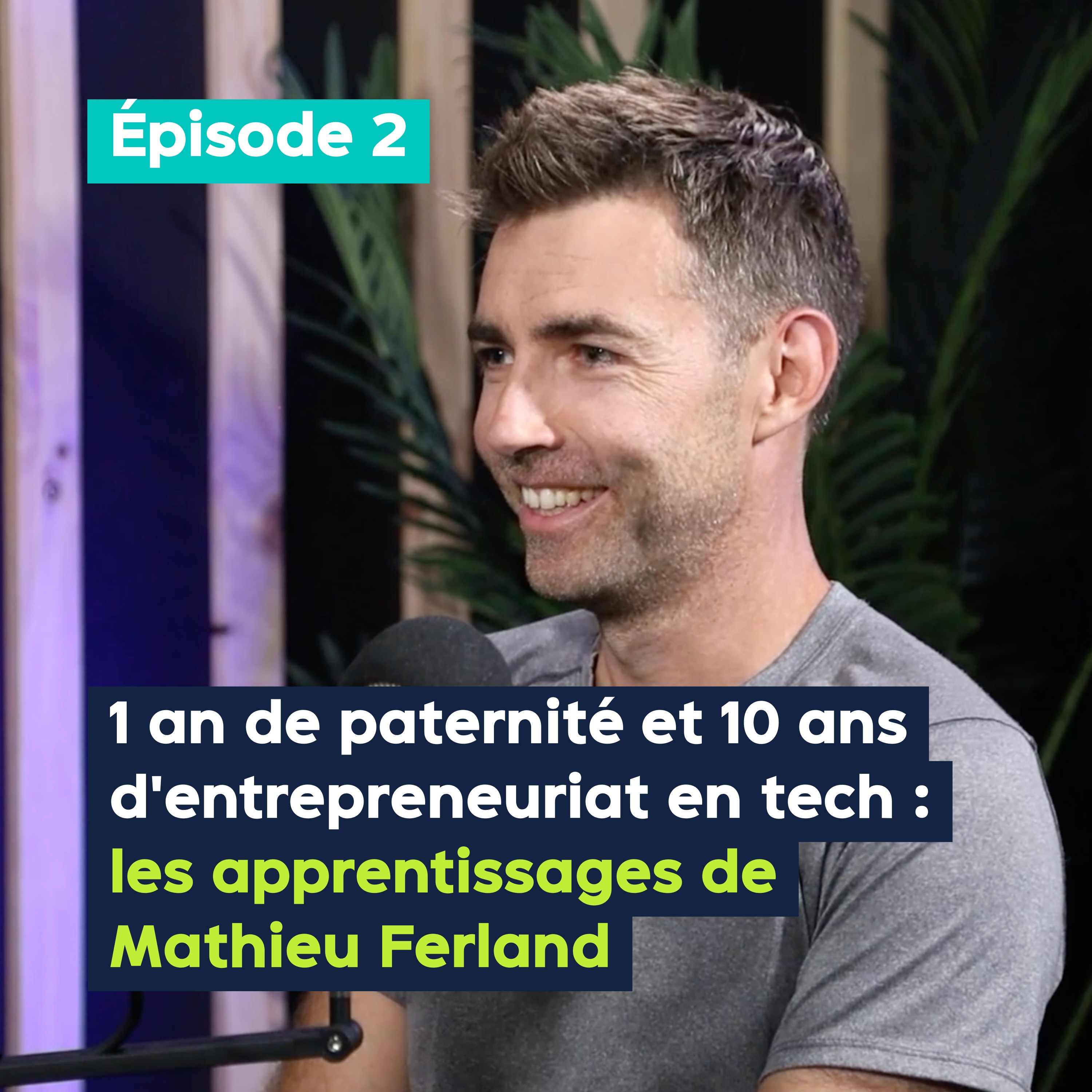 1 an de paternité et 10 d'entrepreneuriat en tech : les apprentissages de Mathieu Ferland – PE&VV #2 episode artwork