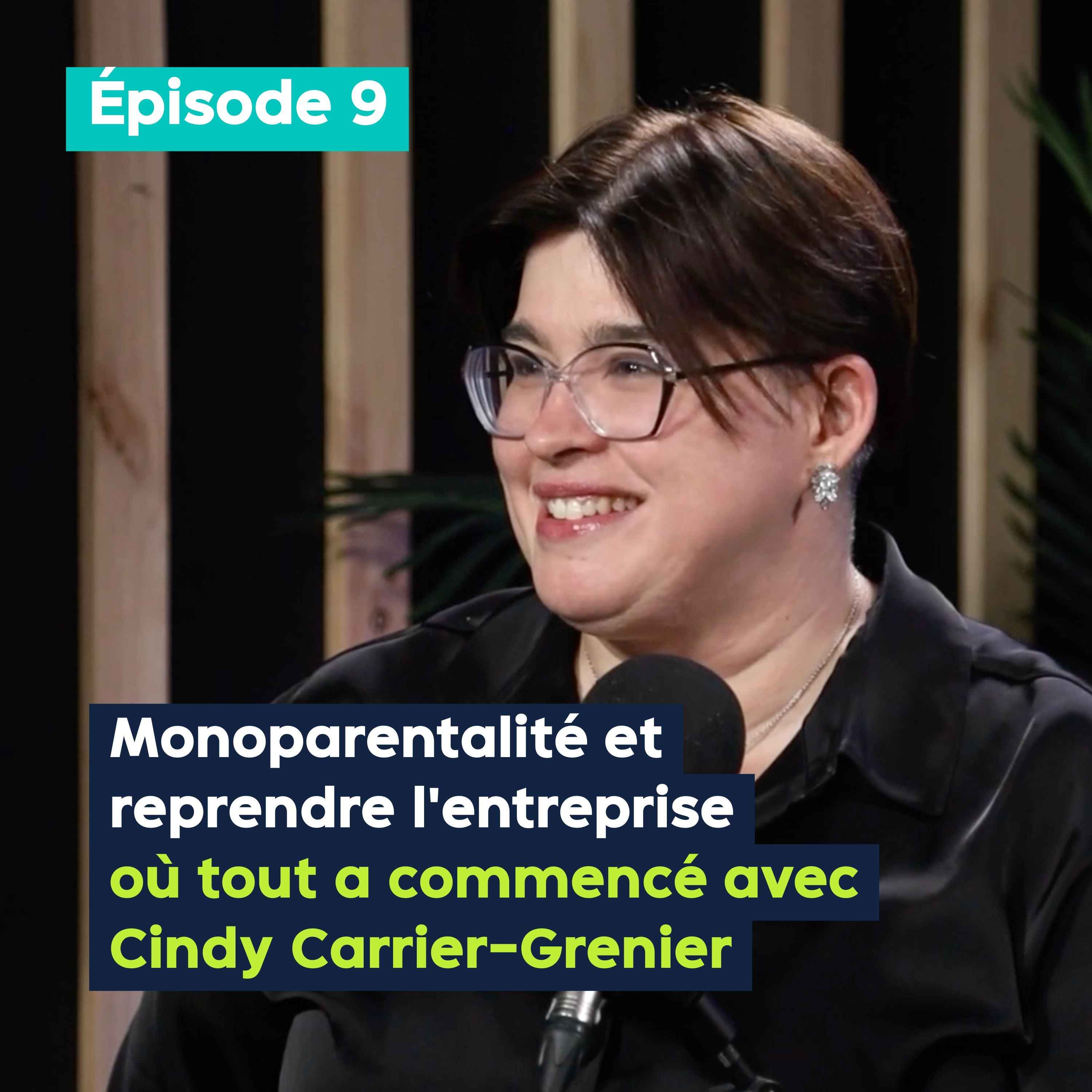 Monoparentalité et reprendre l’entreprise où tout a commencé avec Cindy Carrier-Grenier - PE&VV #9 episode artwork