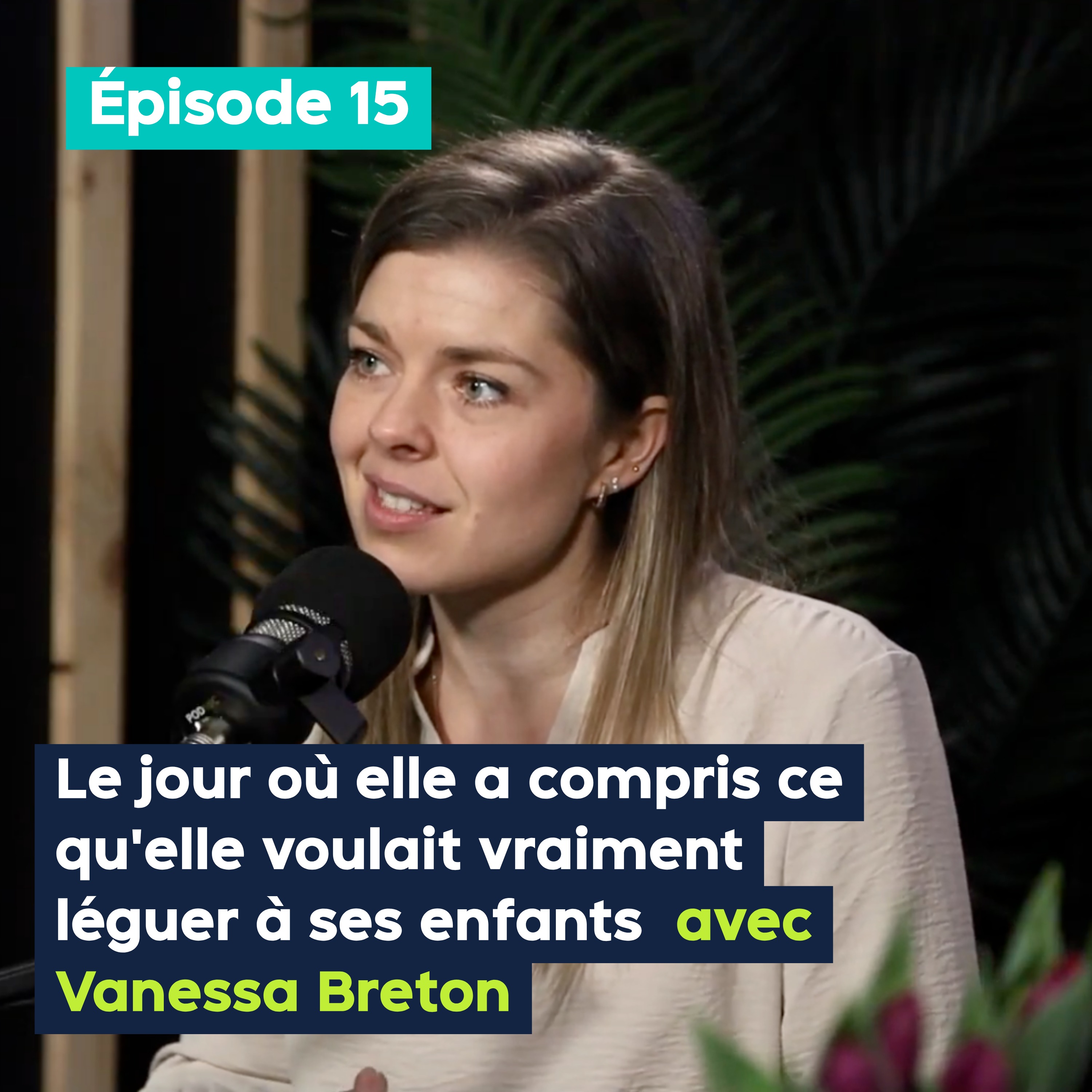 Le jour où elle a compris ce qu’elle voulait vraiment léguer à ses enfants, avec Vanessa Breton – PE&VV #15 episode artwork