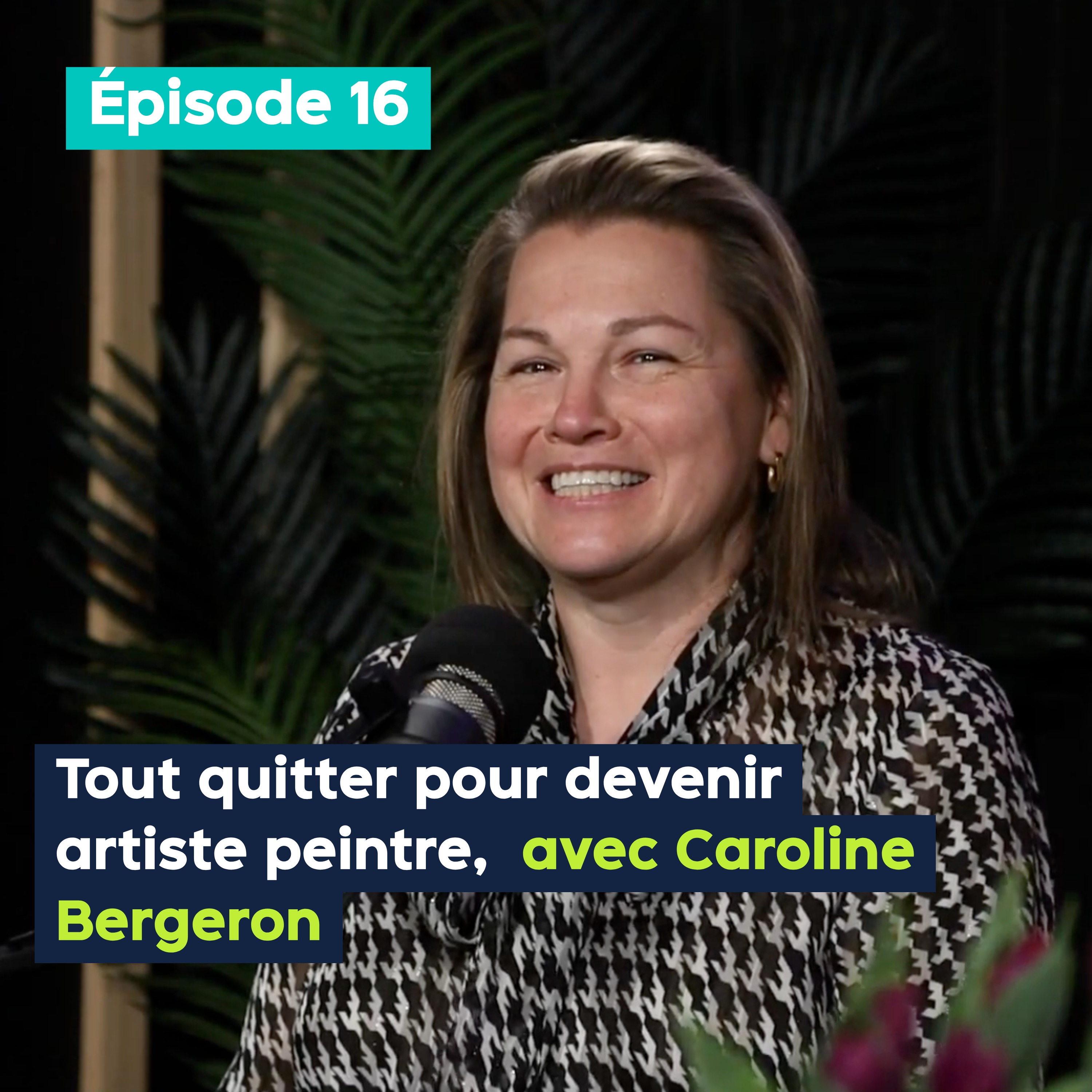 Tout quitter pour devenir artiste peintre, avec Caroline Bergeron – PE&VV #16 episode artwork