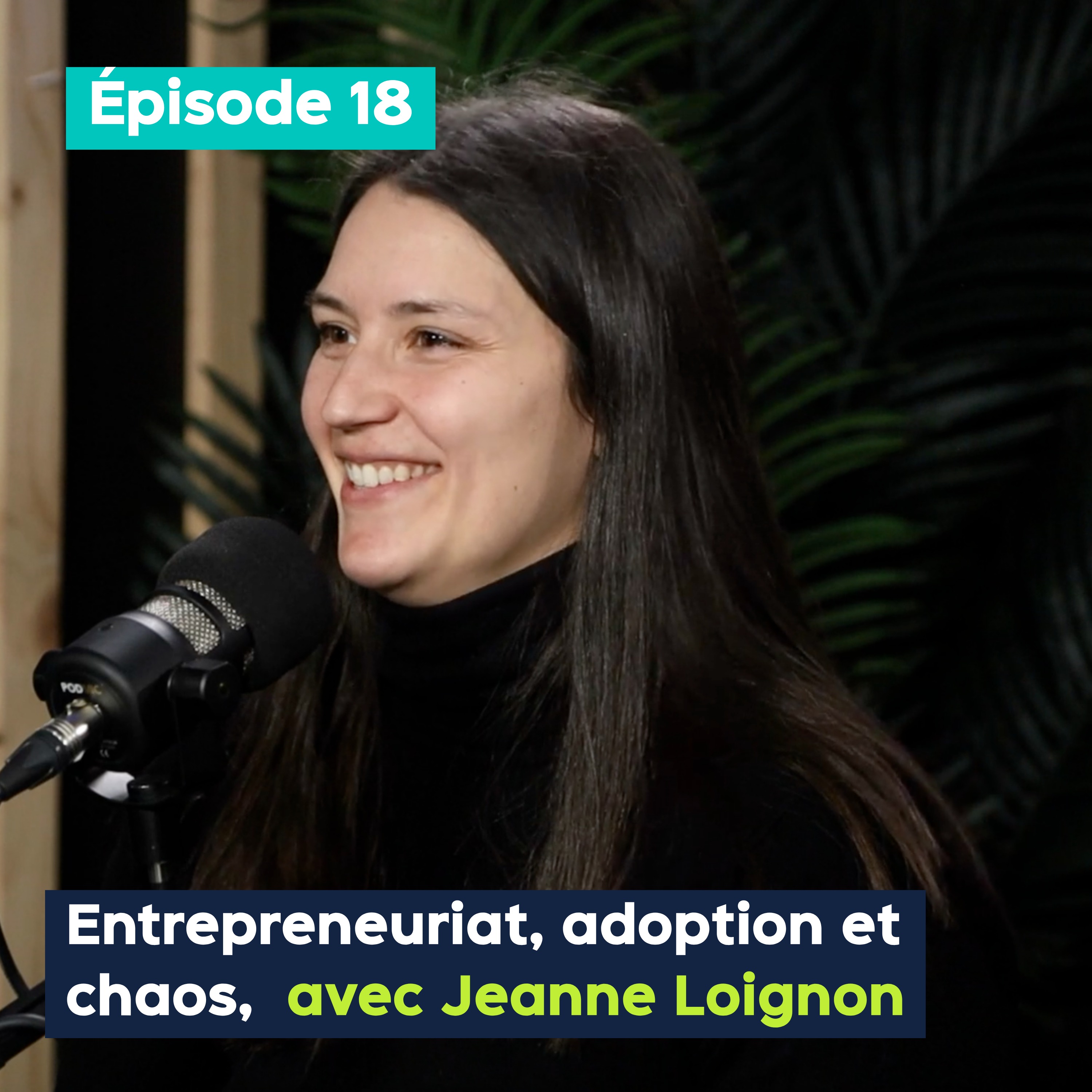 Entrepreneuriat, adoption et chaos, avec Jeanne Loignon – PE&VV S2 #18 episode artwork