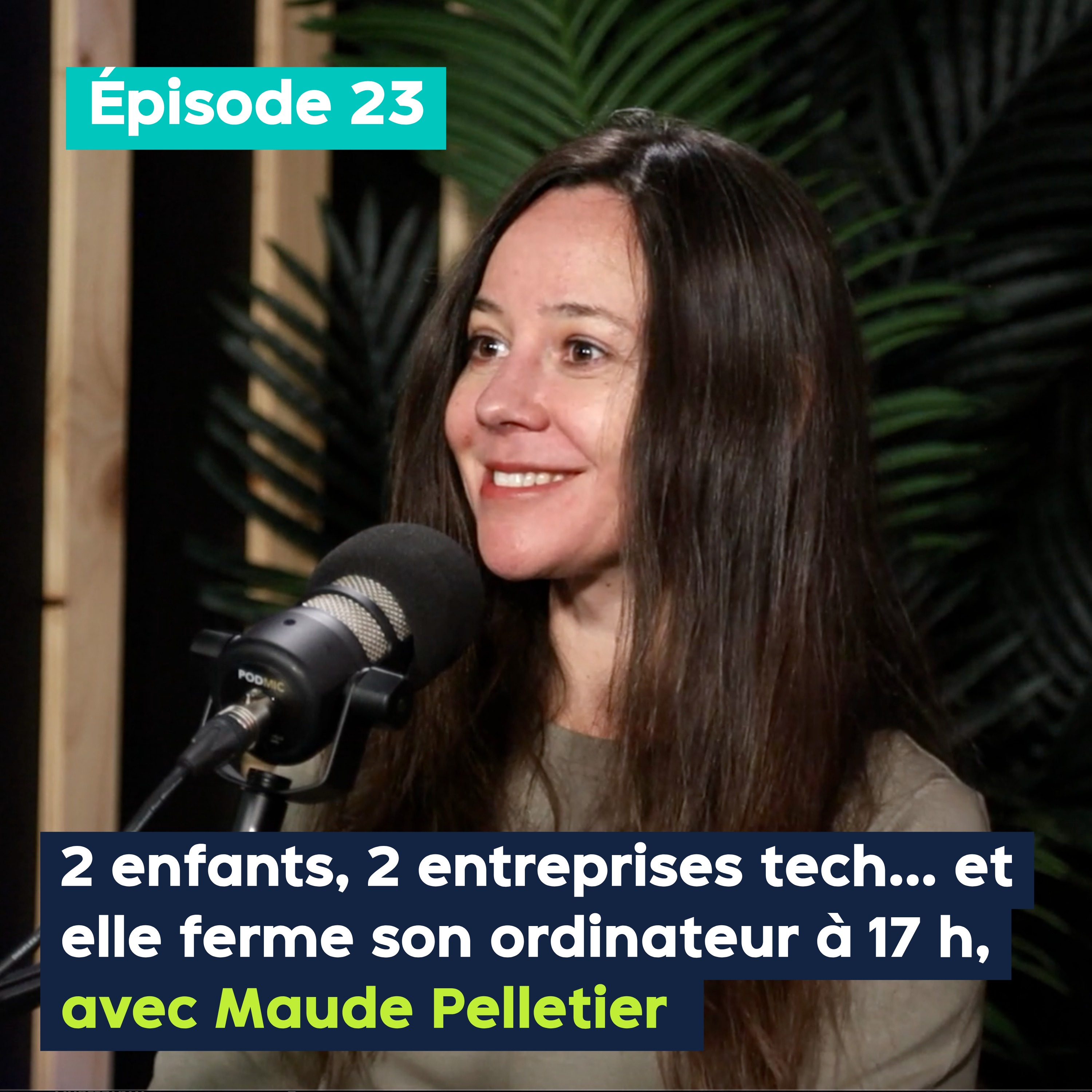 Deux enfants, deux entreprises tech… et elle ferme son ordinateur à 17 h, avec Maude Pelletier – PE&VV #23 episode artwork
