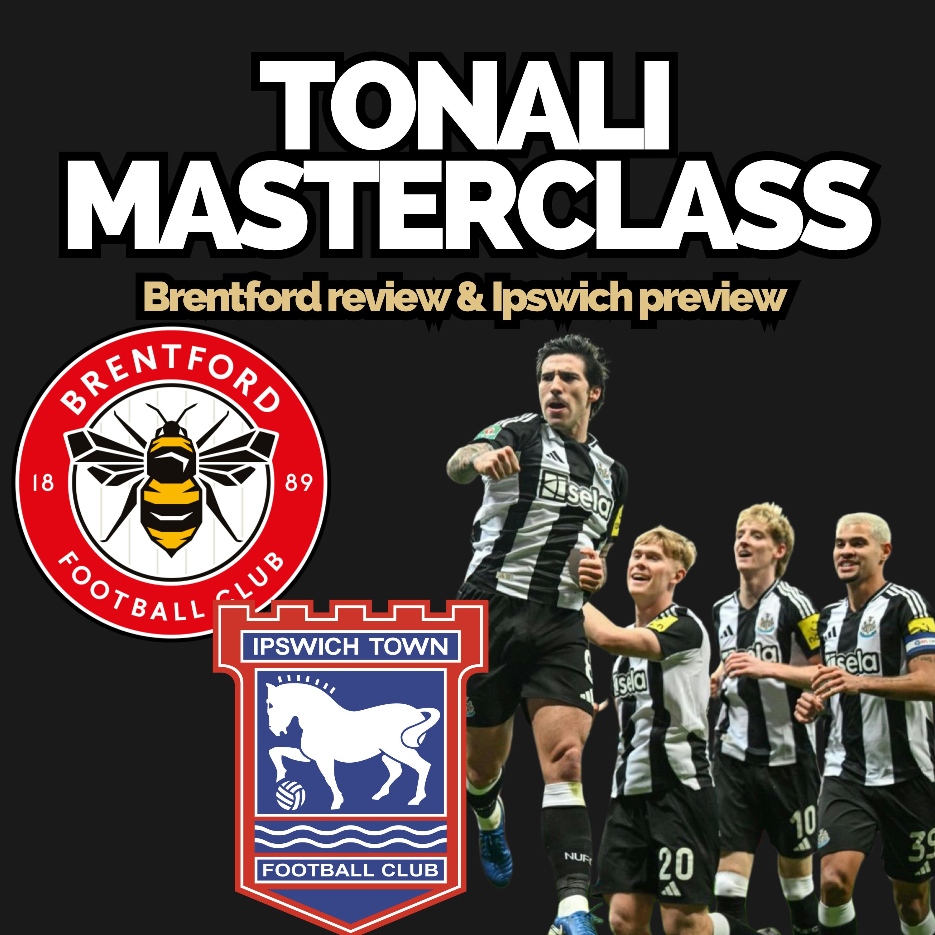 Tonali masterclass, Ipswich preview and turning point for Toon?