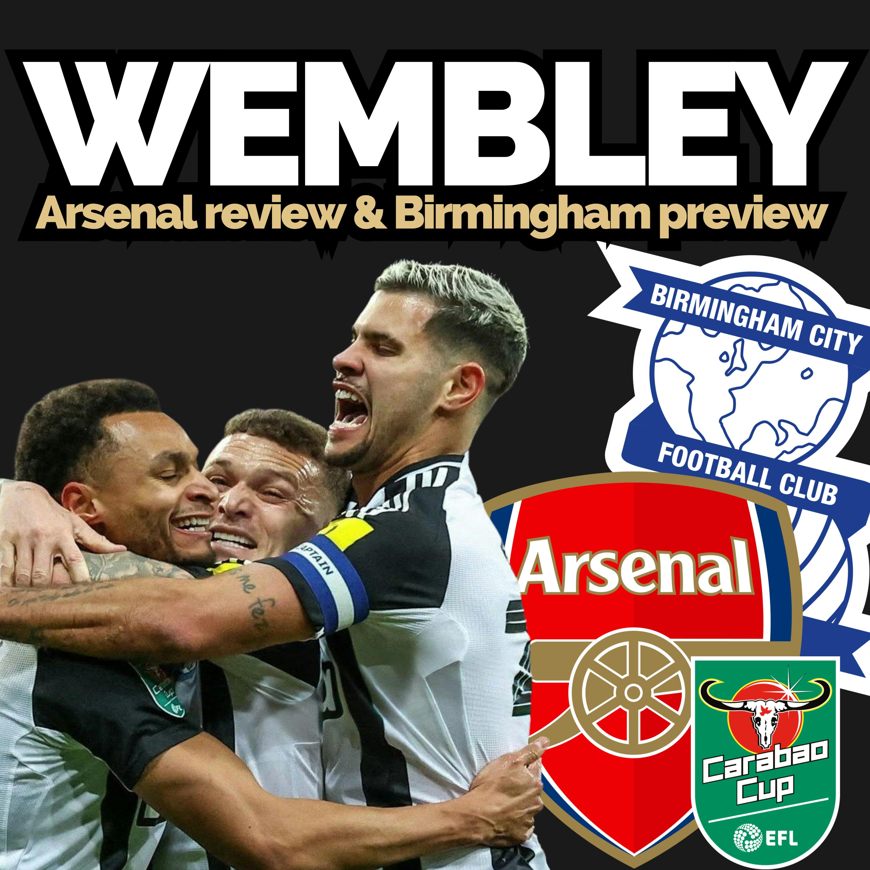 WEMBLEY! A memorable night, Howe humbles Arteta and Birmingham next episode artwork