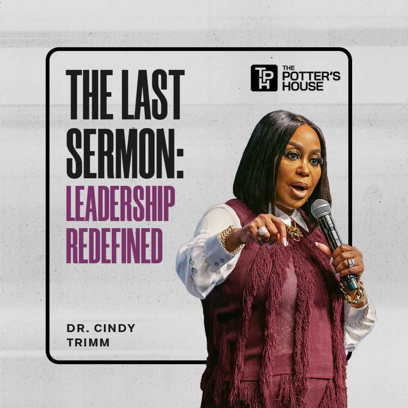 The Last Sermon: Leadership Redefined | Dr. Cindy Trimm