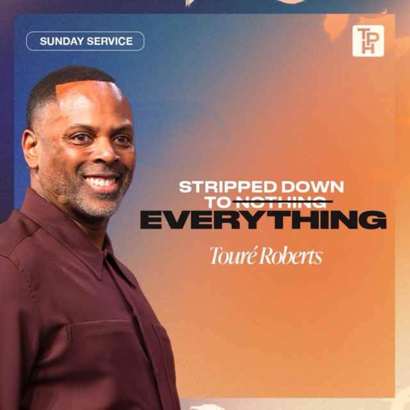 Stripped Down to Everything | Touré Roberts