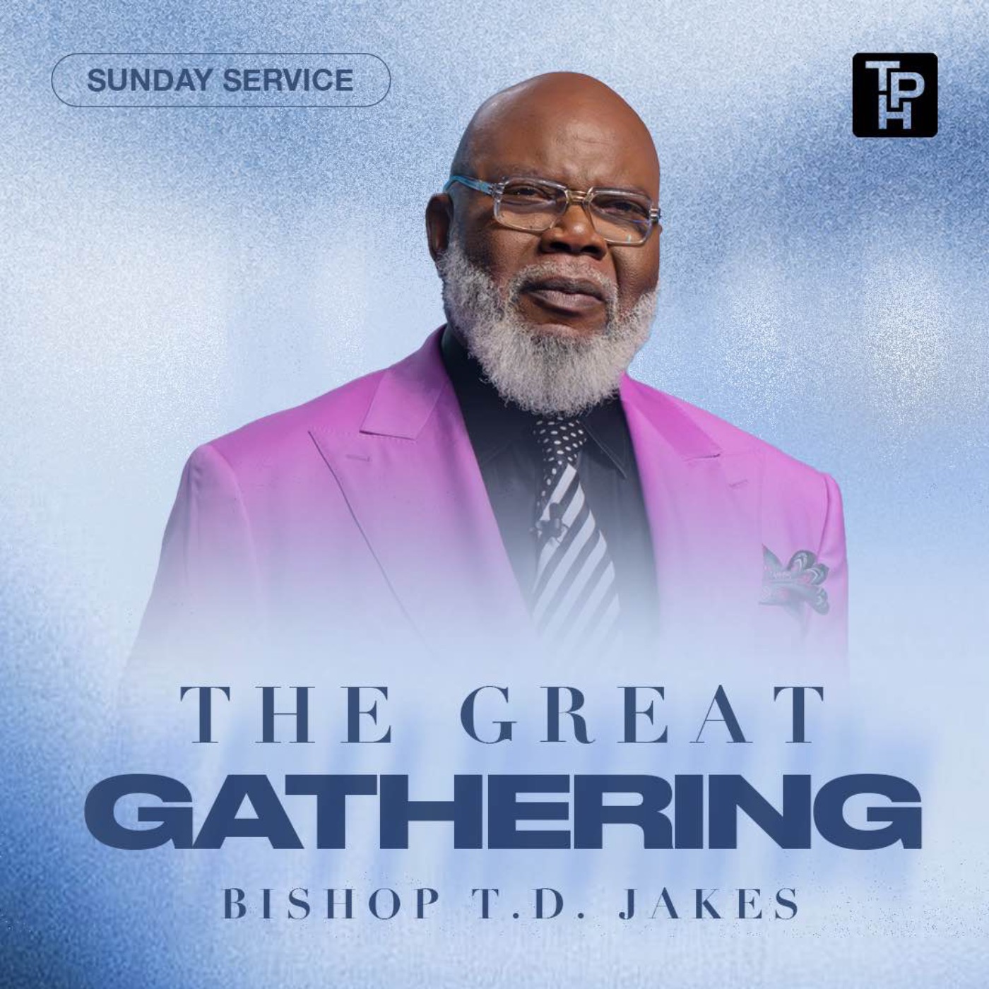 The Great Gathering - Bishop T.D. Jakes
