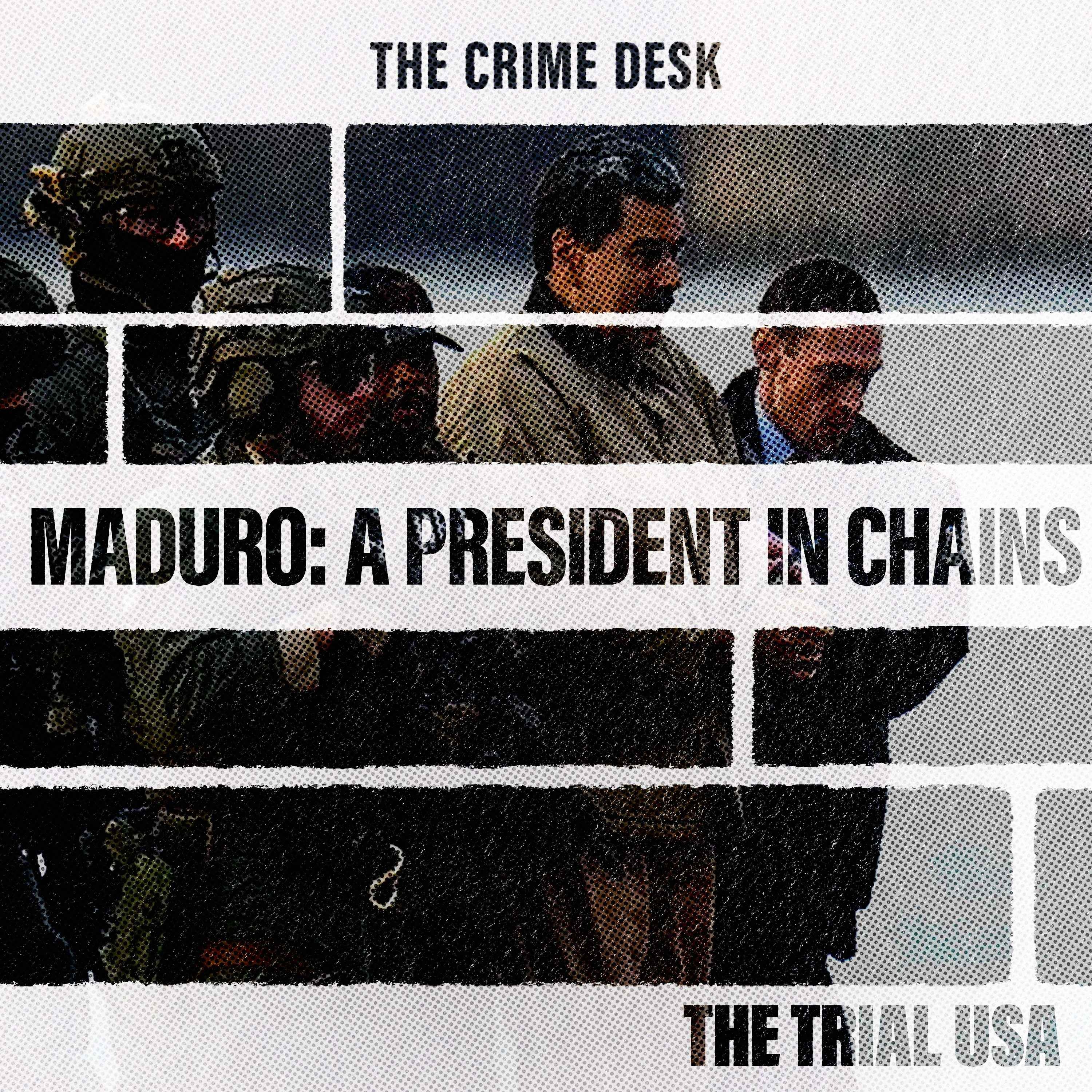 The Maduro Case: Power, Prosecution, and a President in Chains