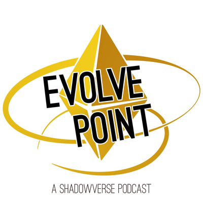 Evolve Point: A Shadowverse Podcast