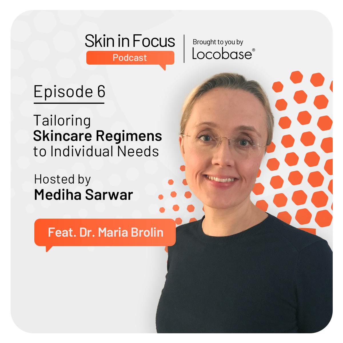 Ep 6: Tailoring Skincare Regimens to Individual Needs featuring Dr. Maria Brolin