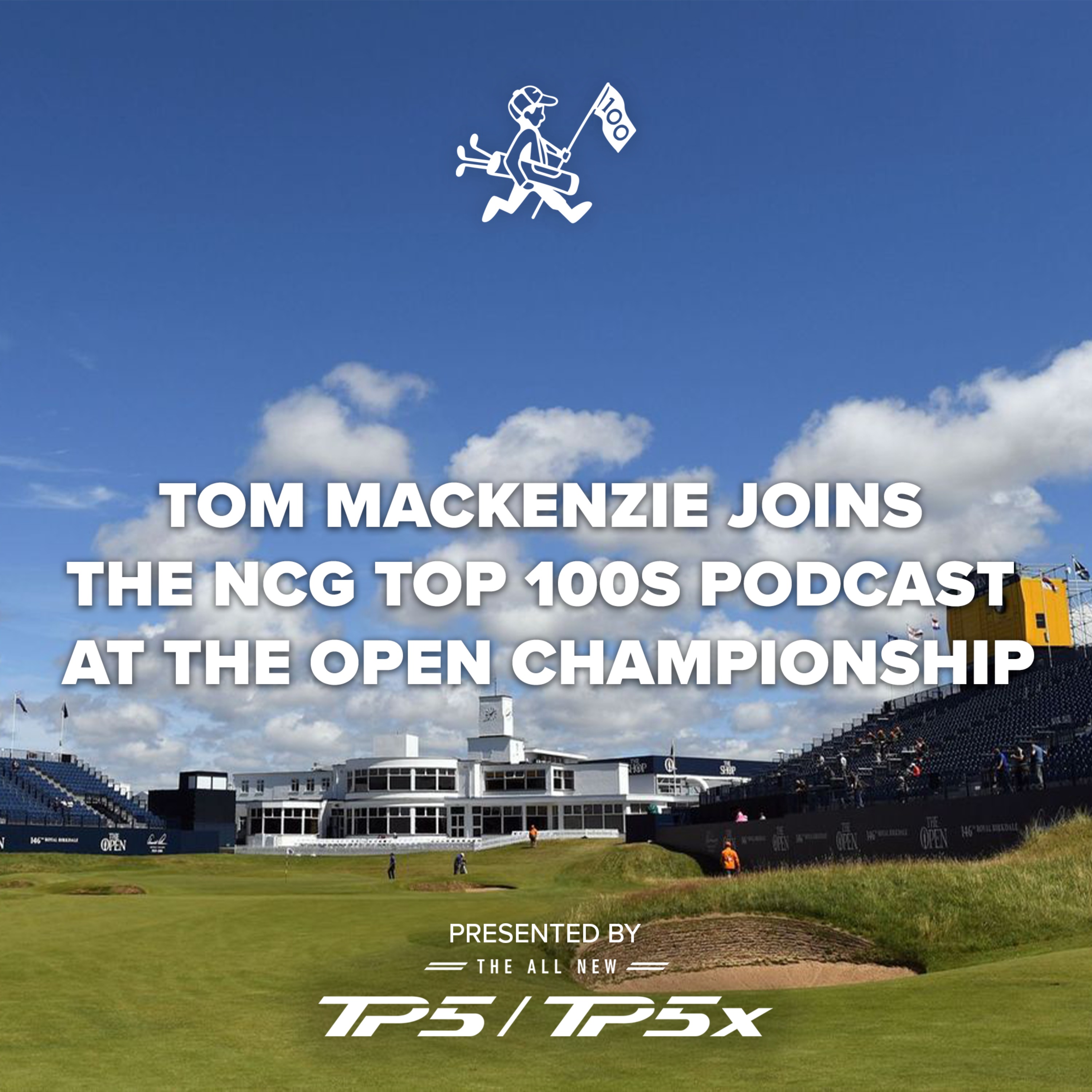 Tom Mackenzie joins the NCG Top 100s Podcast at The Open Championship