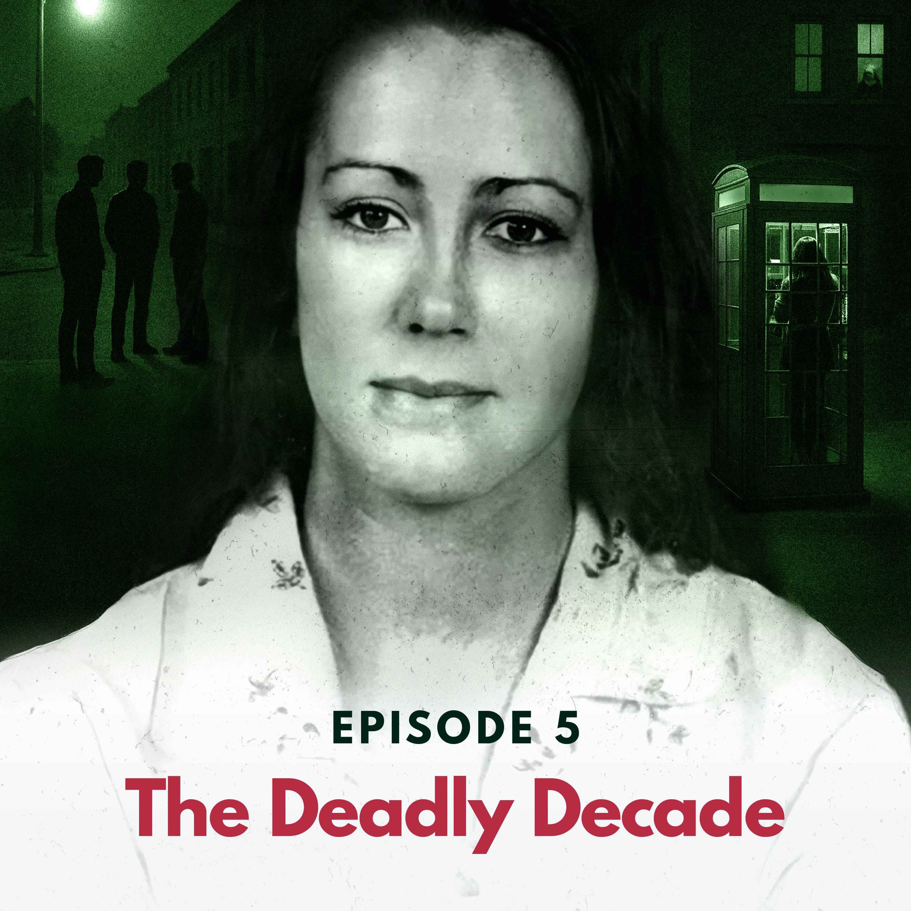 Episode 5: The Deadly Decade