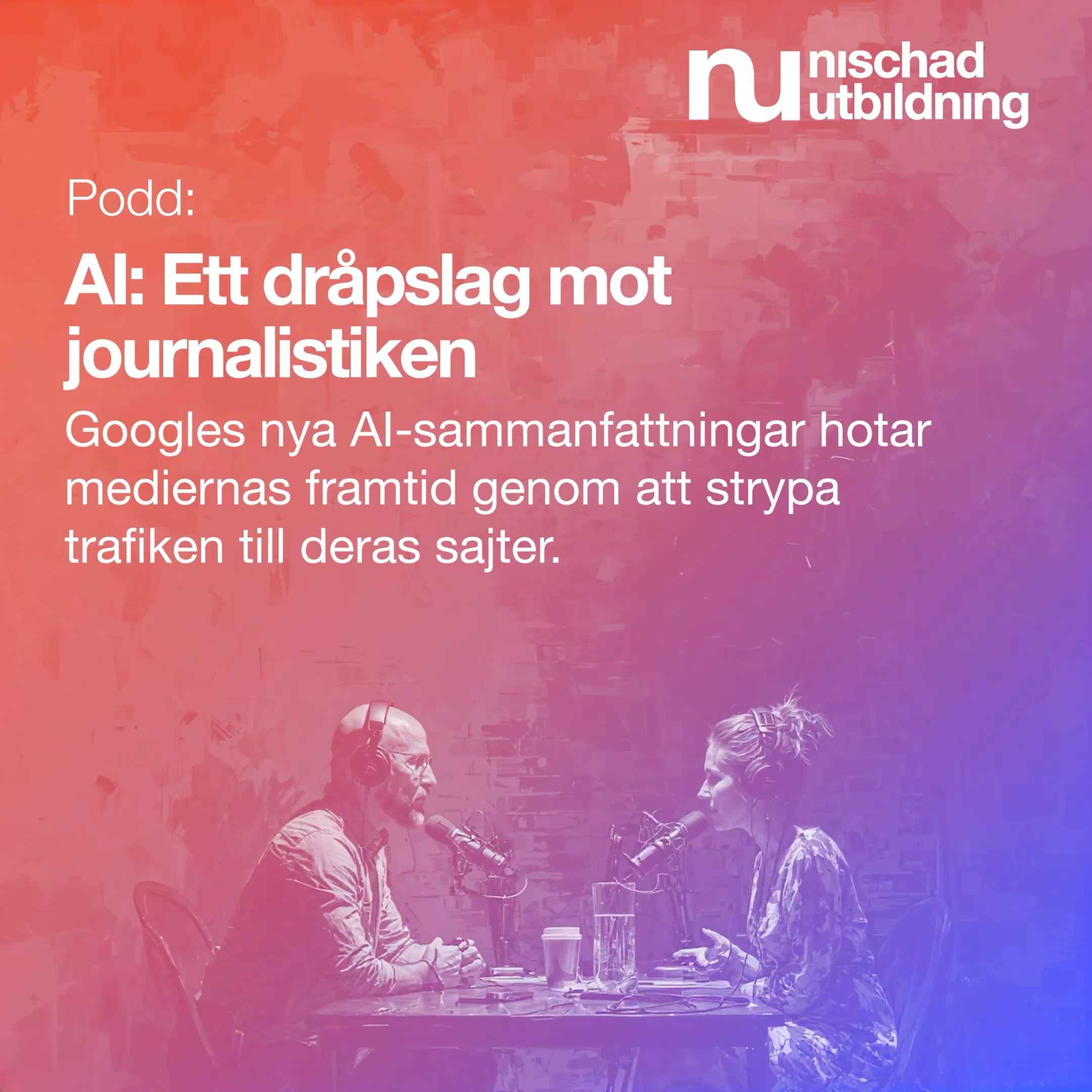 Cover art for the episode AI: Ett dråpslag mot journalistiken
