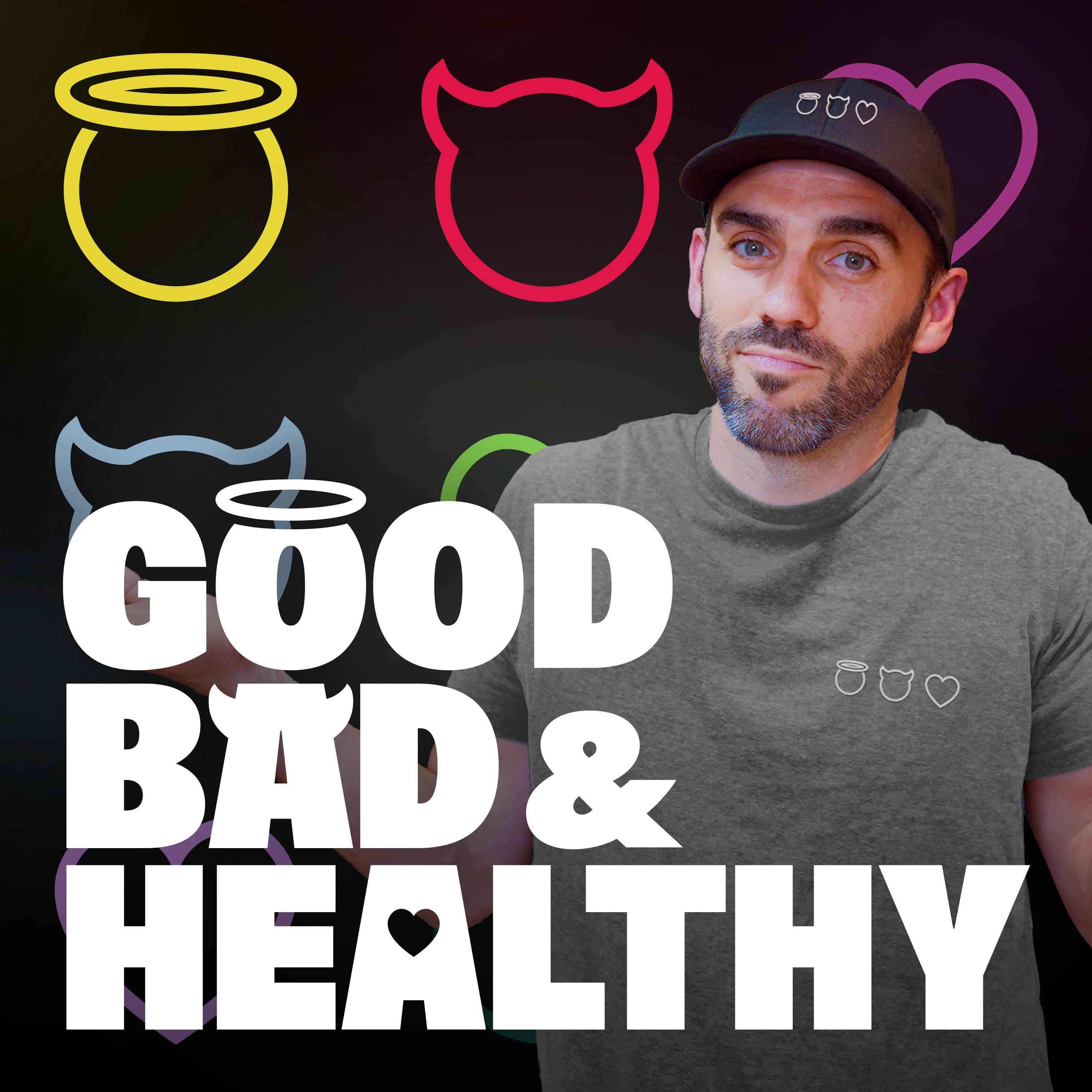 Good, Bad & Healthy