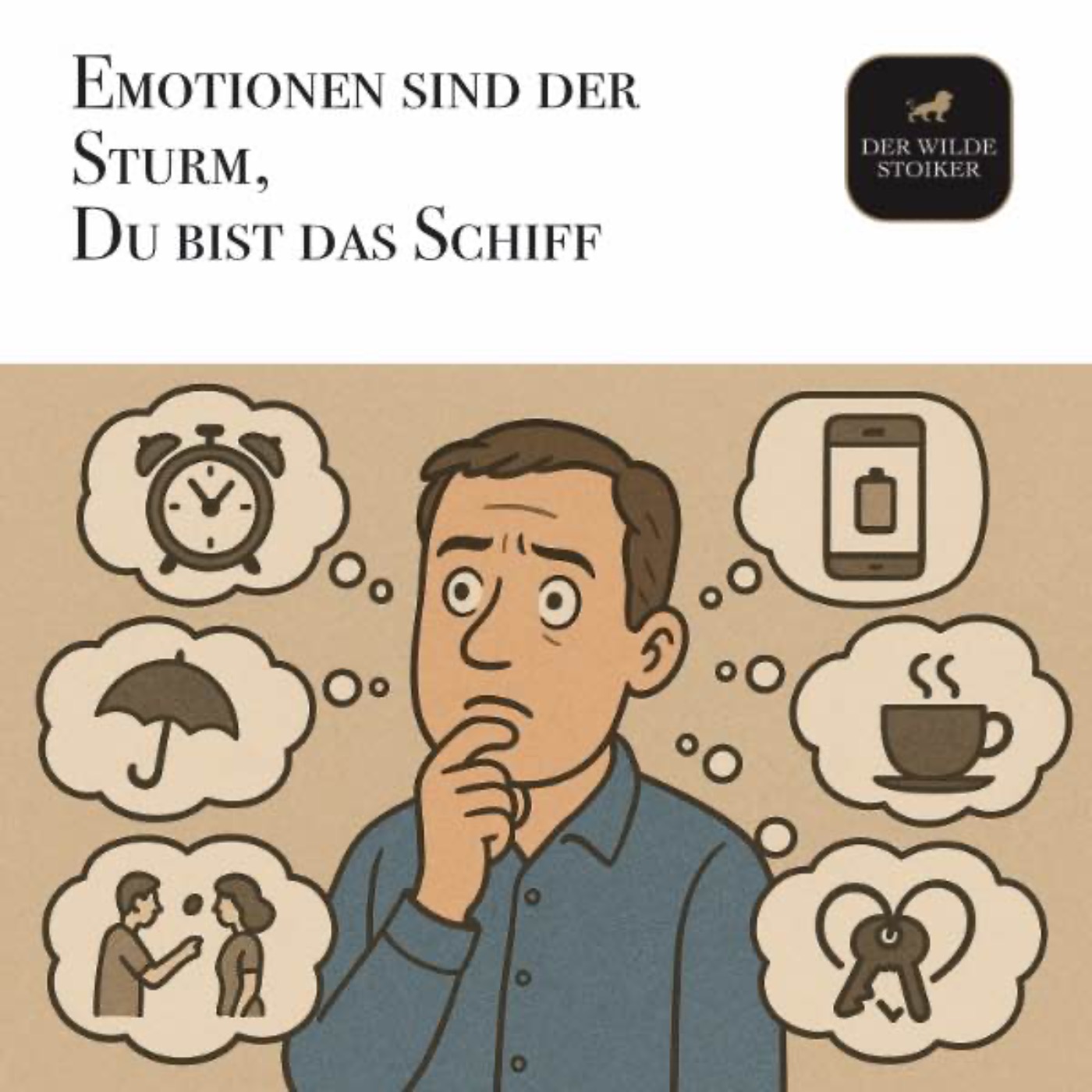 Emotionen sind zwar der Sturm, aber Du bist das Schiff