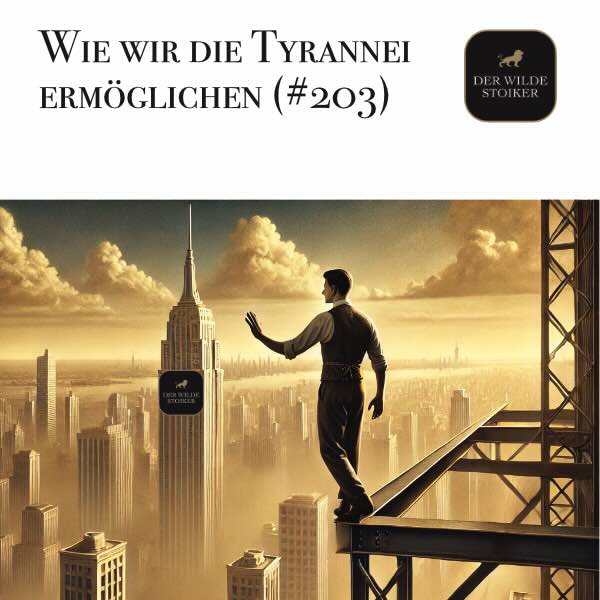 Wie wir die kommende Tyrannei ermöglichen (#203)
