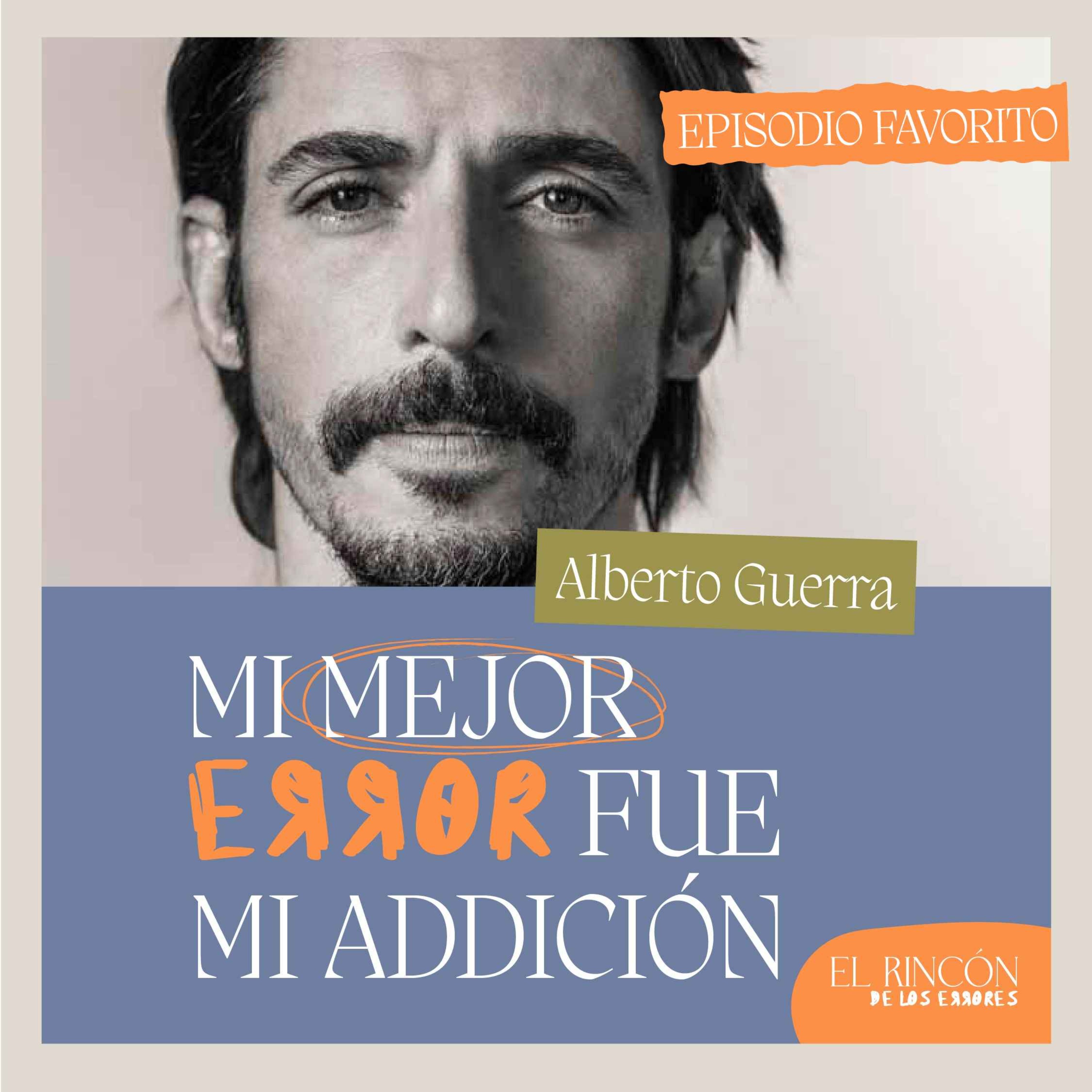 Episodios favoritos: Cómo vencí mis errores - Alberto Guerra | El rincón de los errores T1