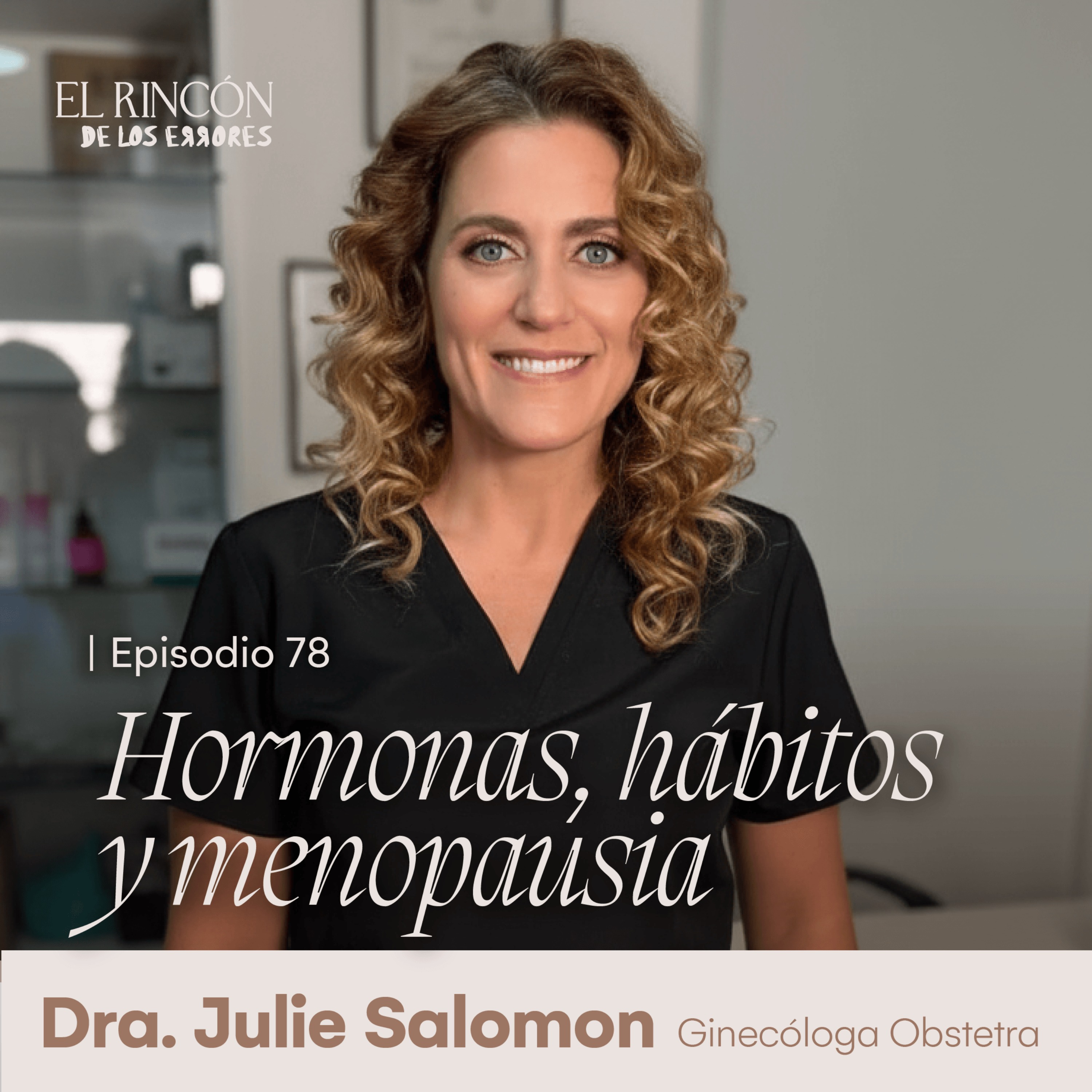 Menopausia: el renacer que nadie te contó - Dra. Julie Salomon | El Rincón de los Errores