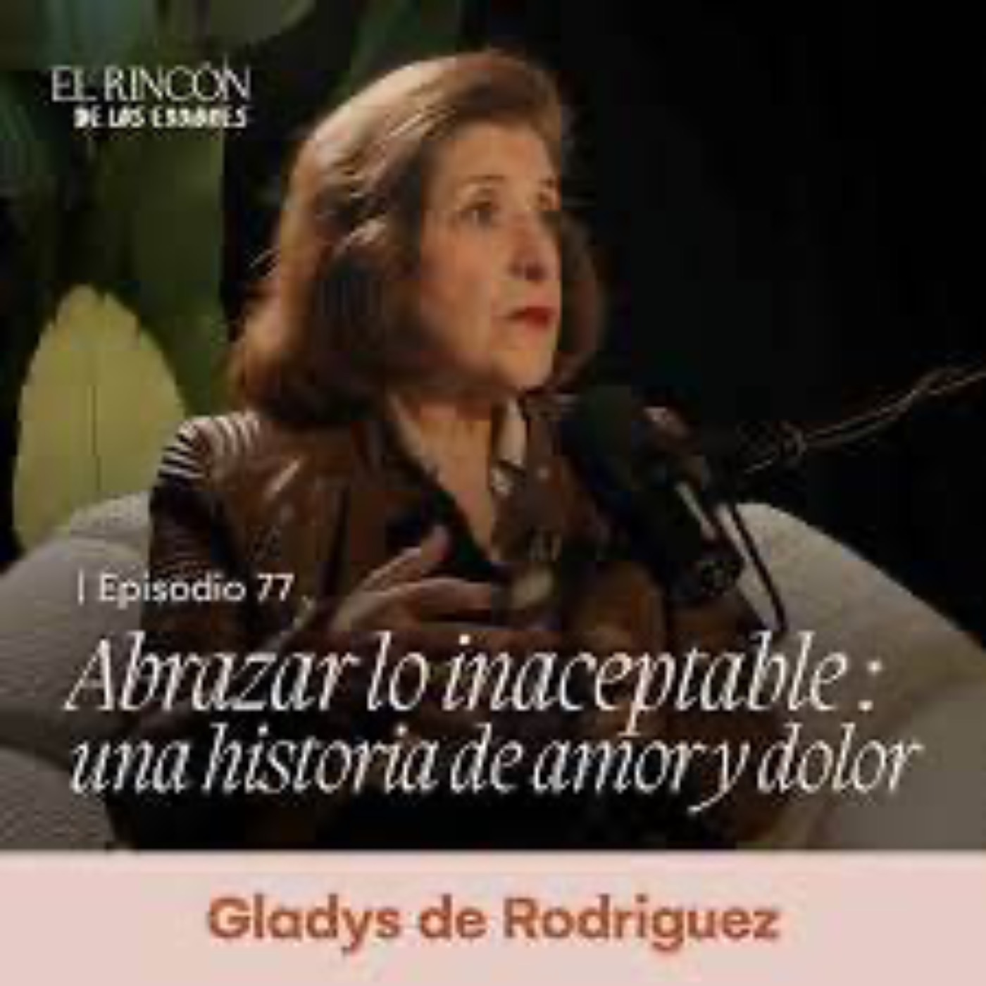 EPISODIOS FAVORITOS | Abrazar lo inaceptable - Gladys de Rodríguez