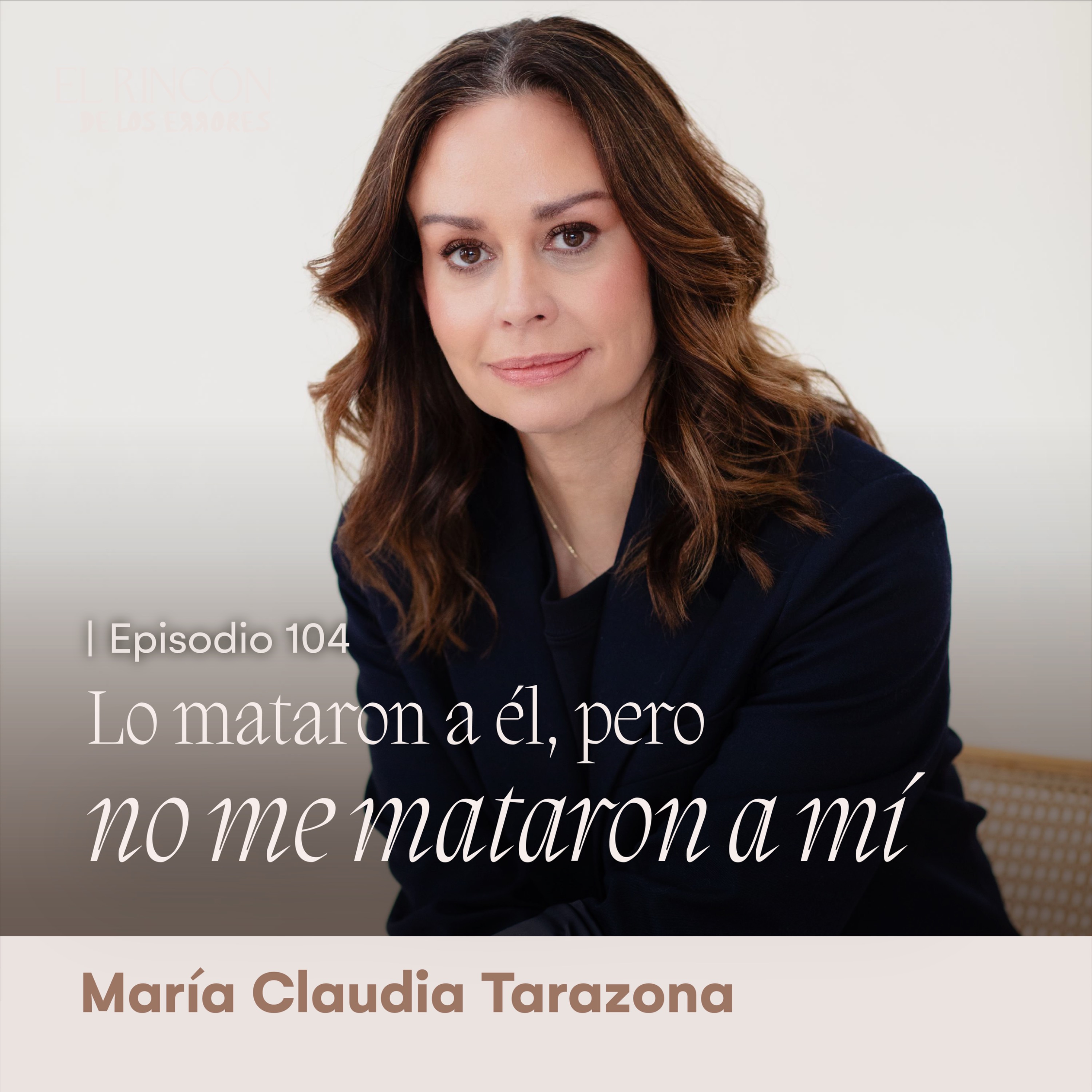 Lo mataron a él, pero no me mataron a mi | María Claudia Tarazona