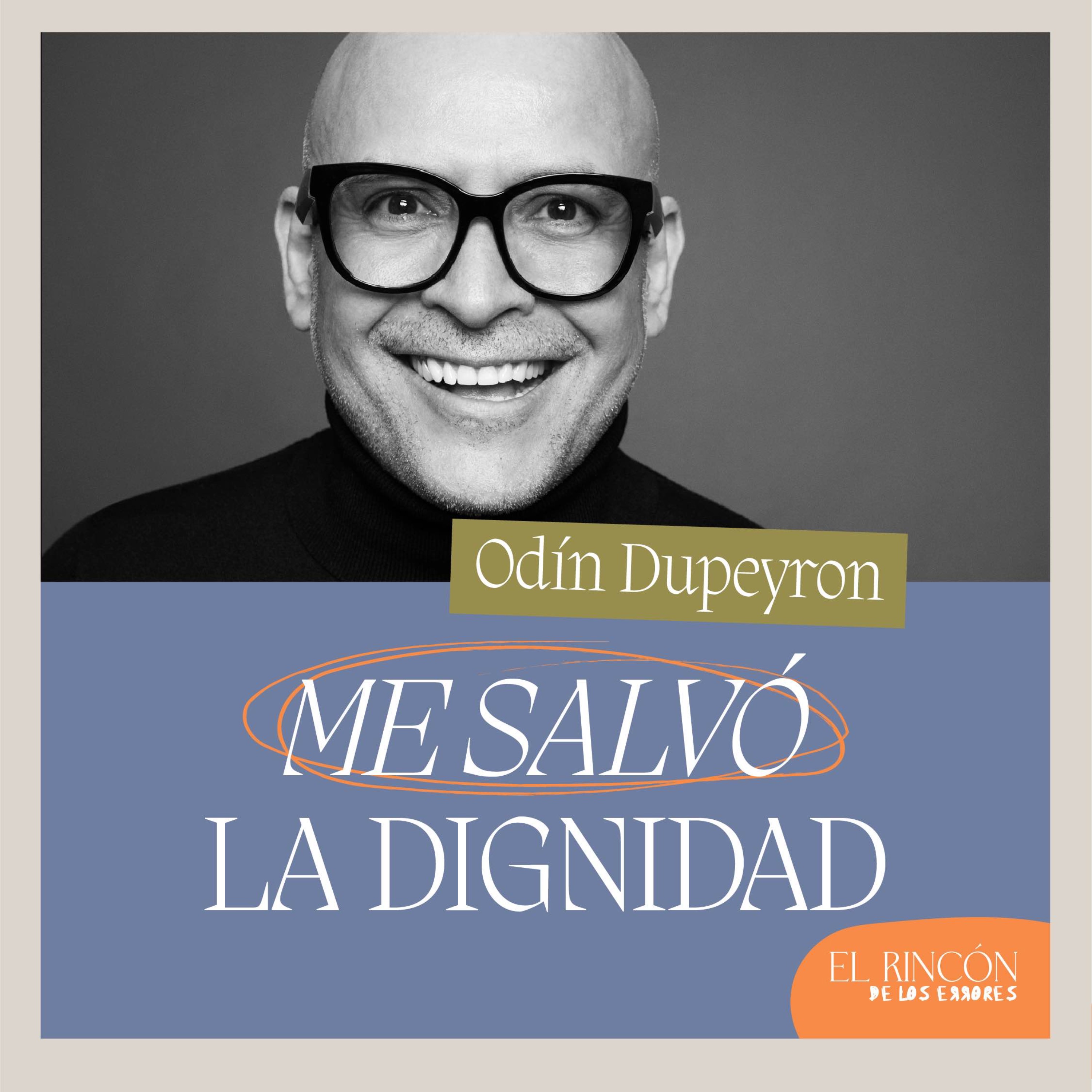 EPISODIOS FAVORITOS | Me salvó la dignidad - Odín Dupeyron