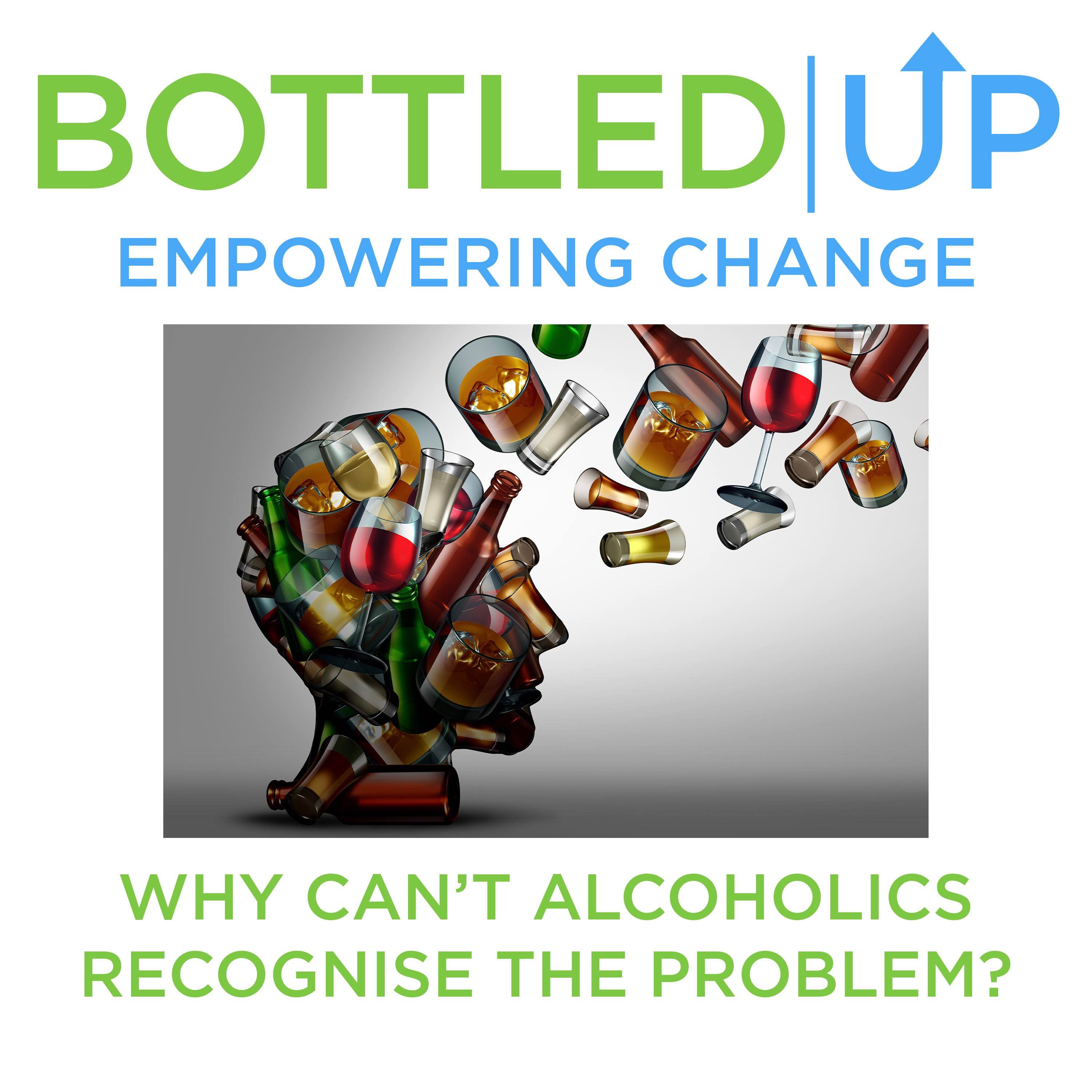Why can't alcoholics recognise the problem?
